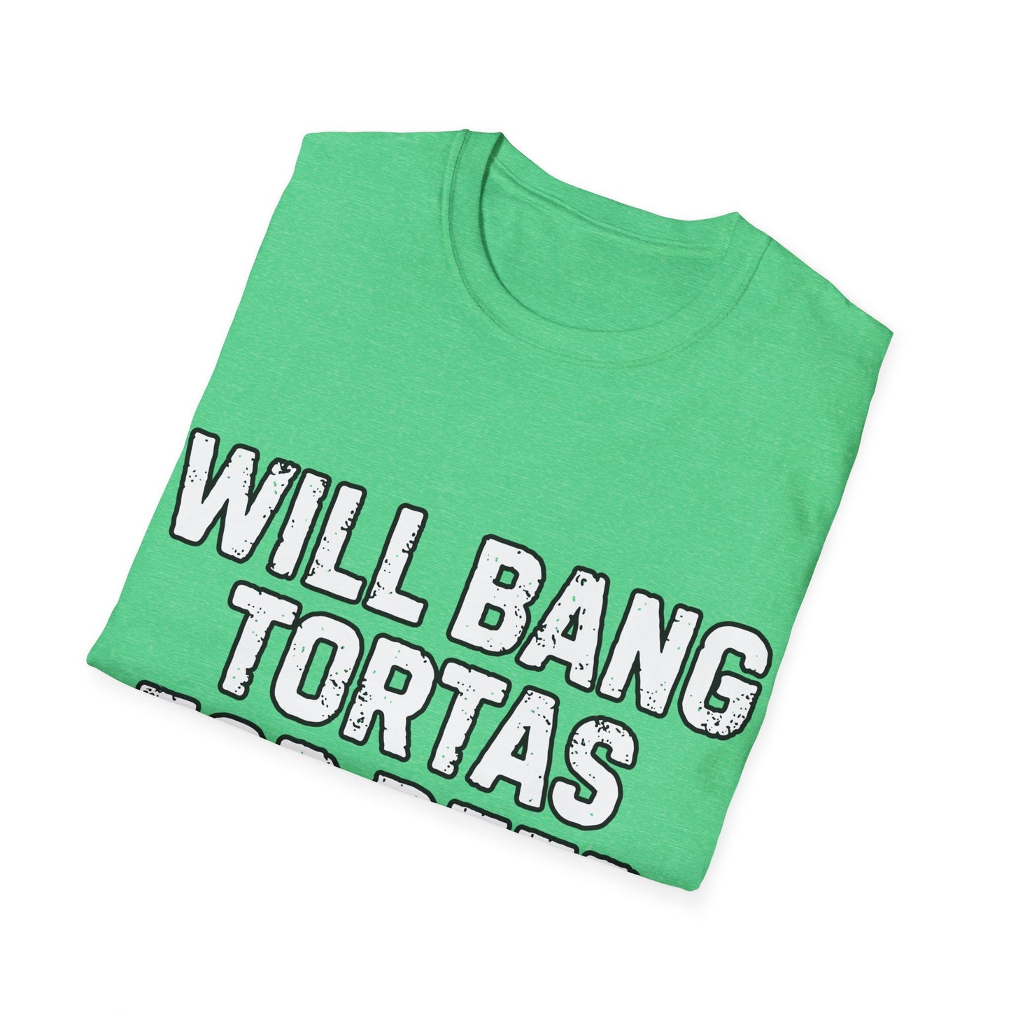 Will Bang Tortas For Beer Unisex Softstyle T-Shirt