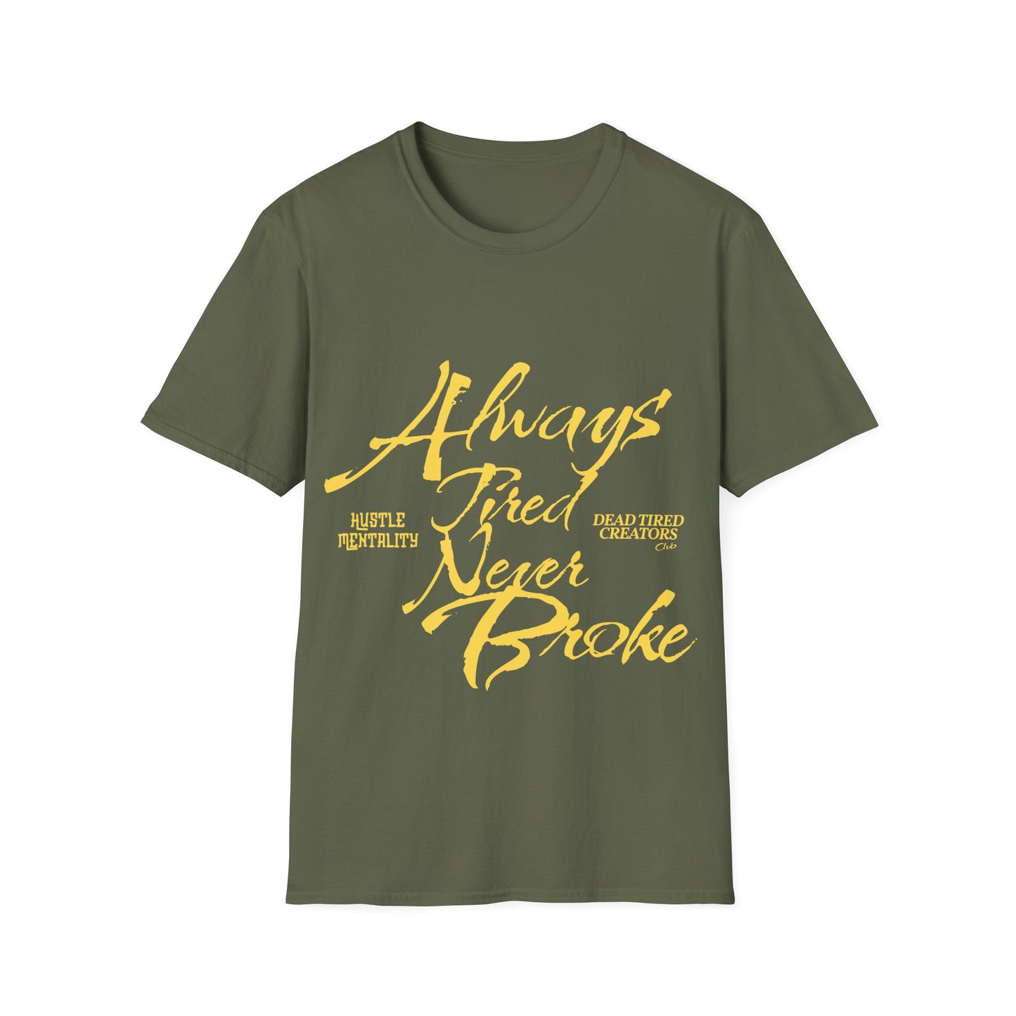 Always Tired Never Broke Unisex Softstyle T-Shirt