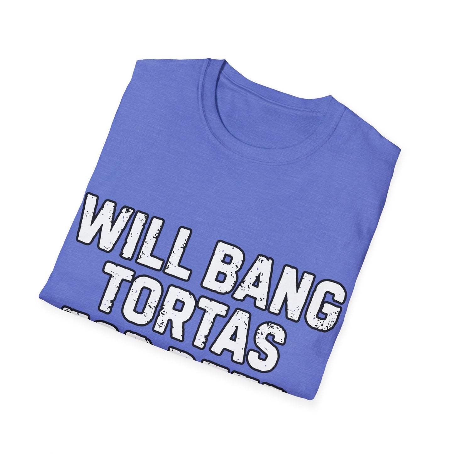 Will Bang Tortas For Beer Unisex Softstyle T-Shirt