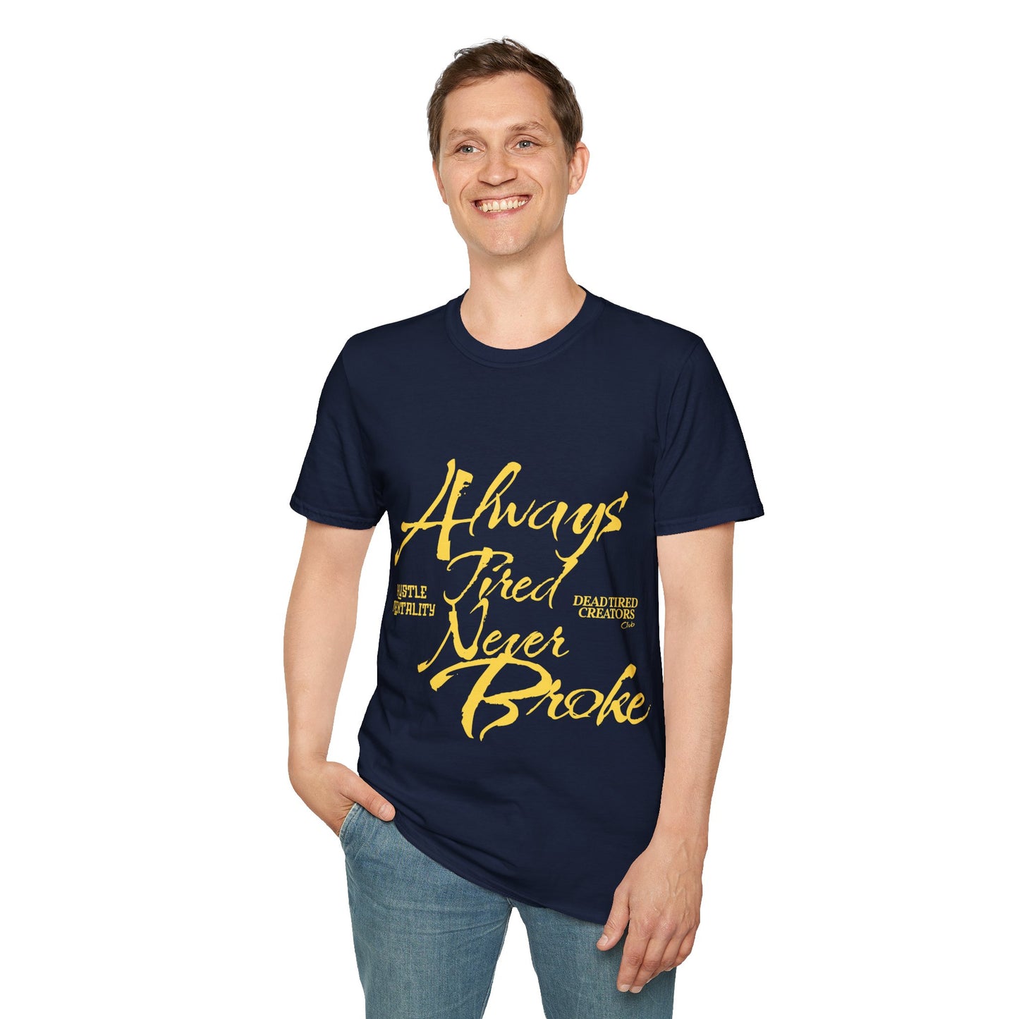 Always Tired Never Broke Unisex Softstyle T-Shirt