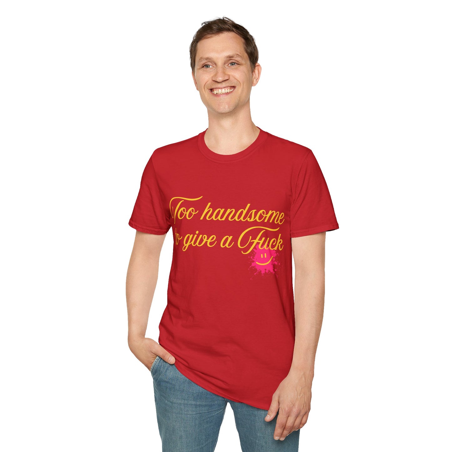 Too Handsome To Give A F*ck Unisex Softstyle T-Shirt