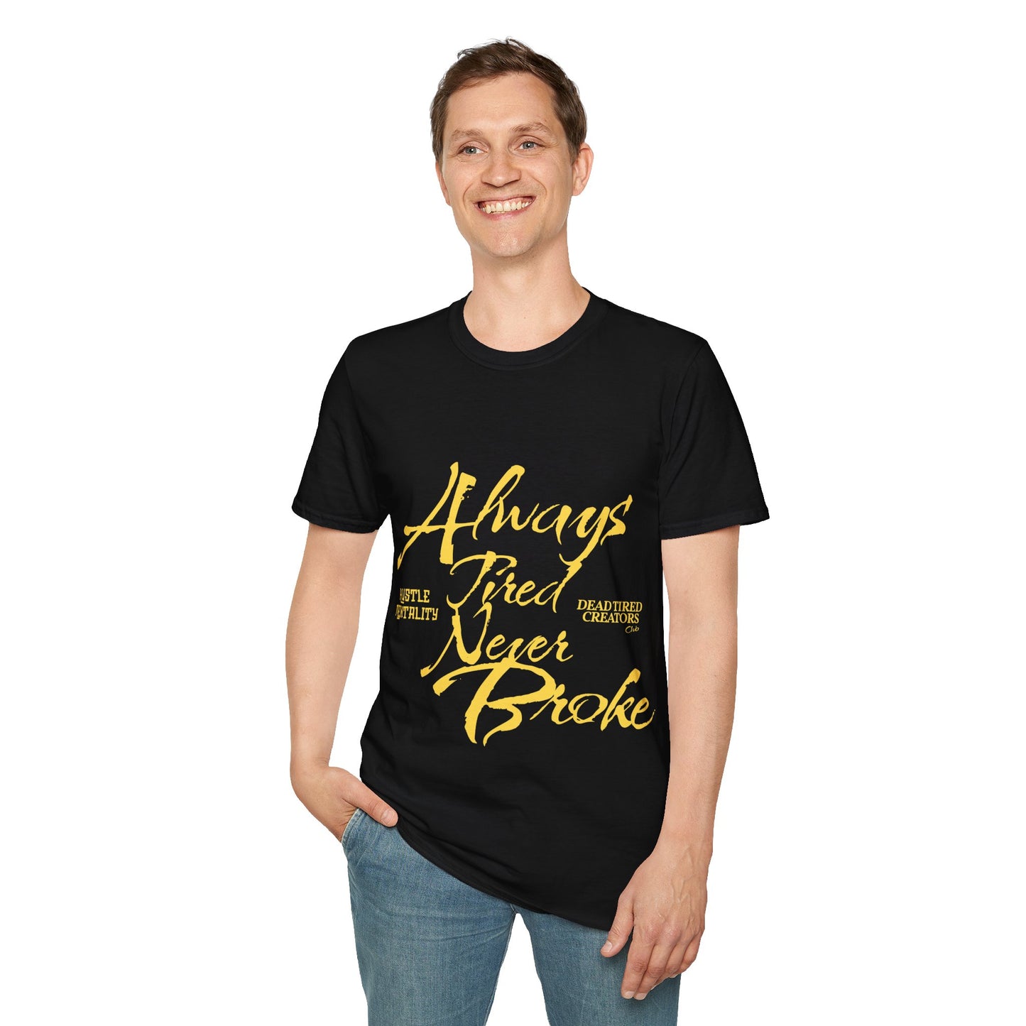 Always Tired Never Broke Unisex Softstyle T-Shirt