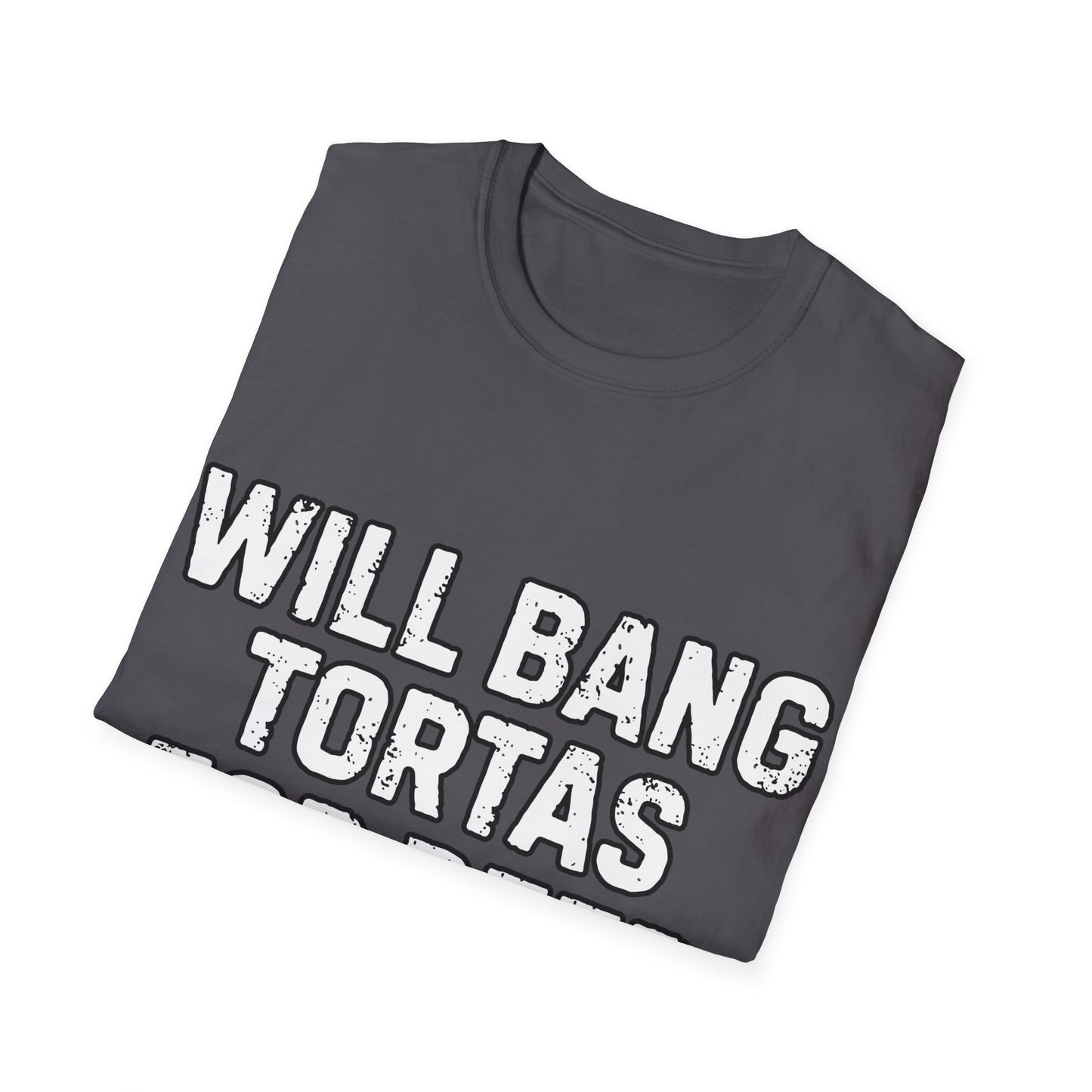 Will Bang Tortas For Beer Unisex Softstyle T-Shirt