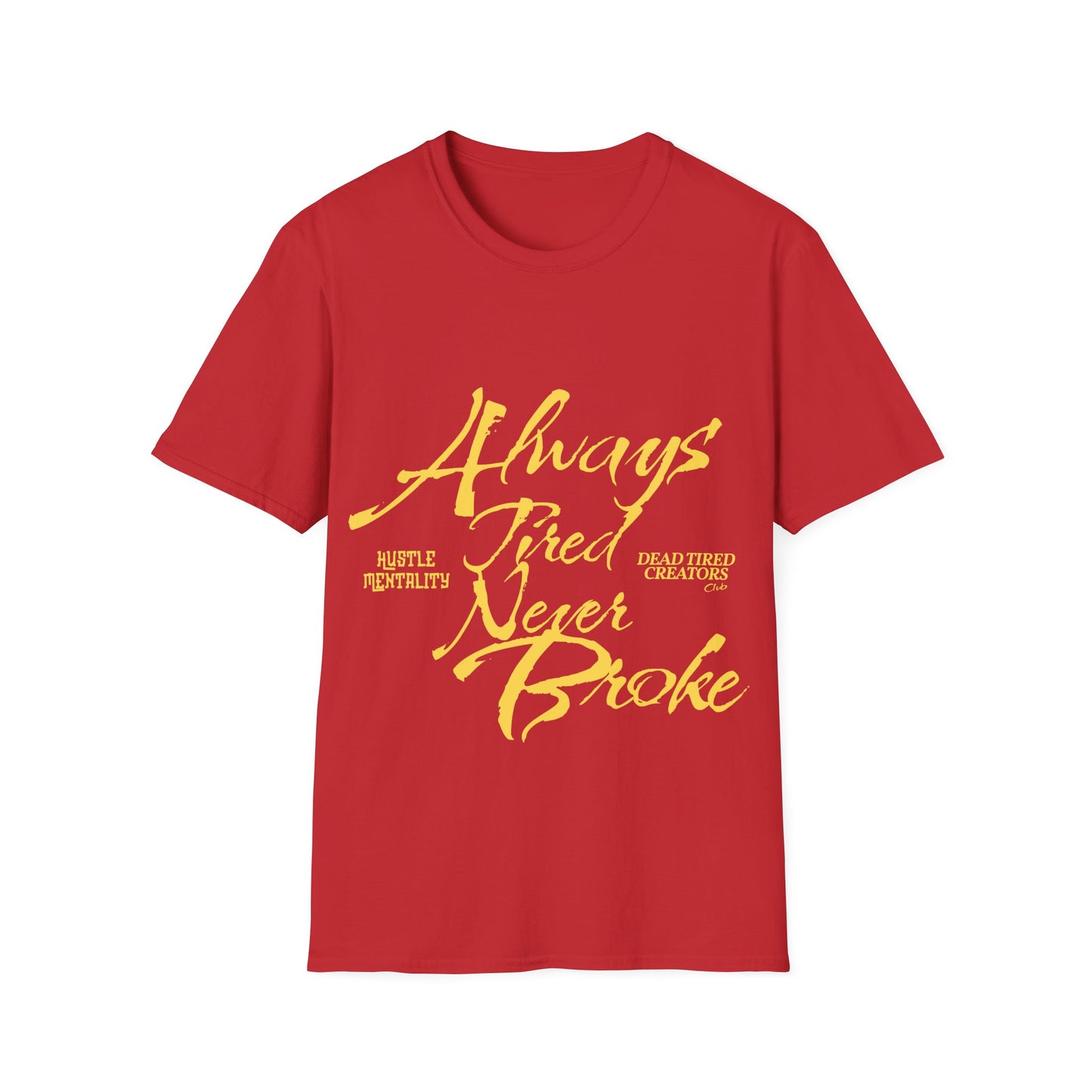 Always Tired Never Broke Unisex Softstyle T-Shirt