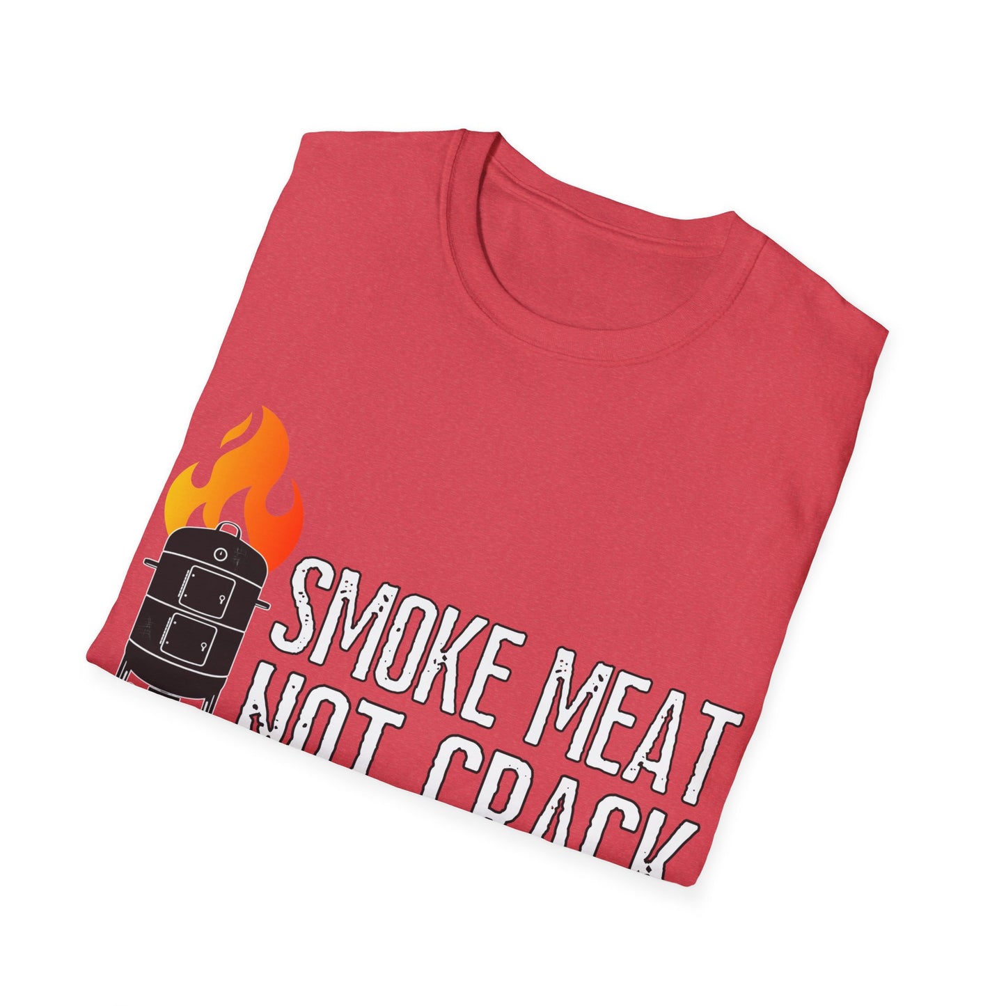 Smoke Meat Not Crack Unisex Softstyle T-Shirt