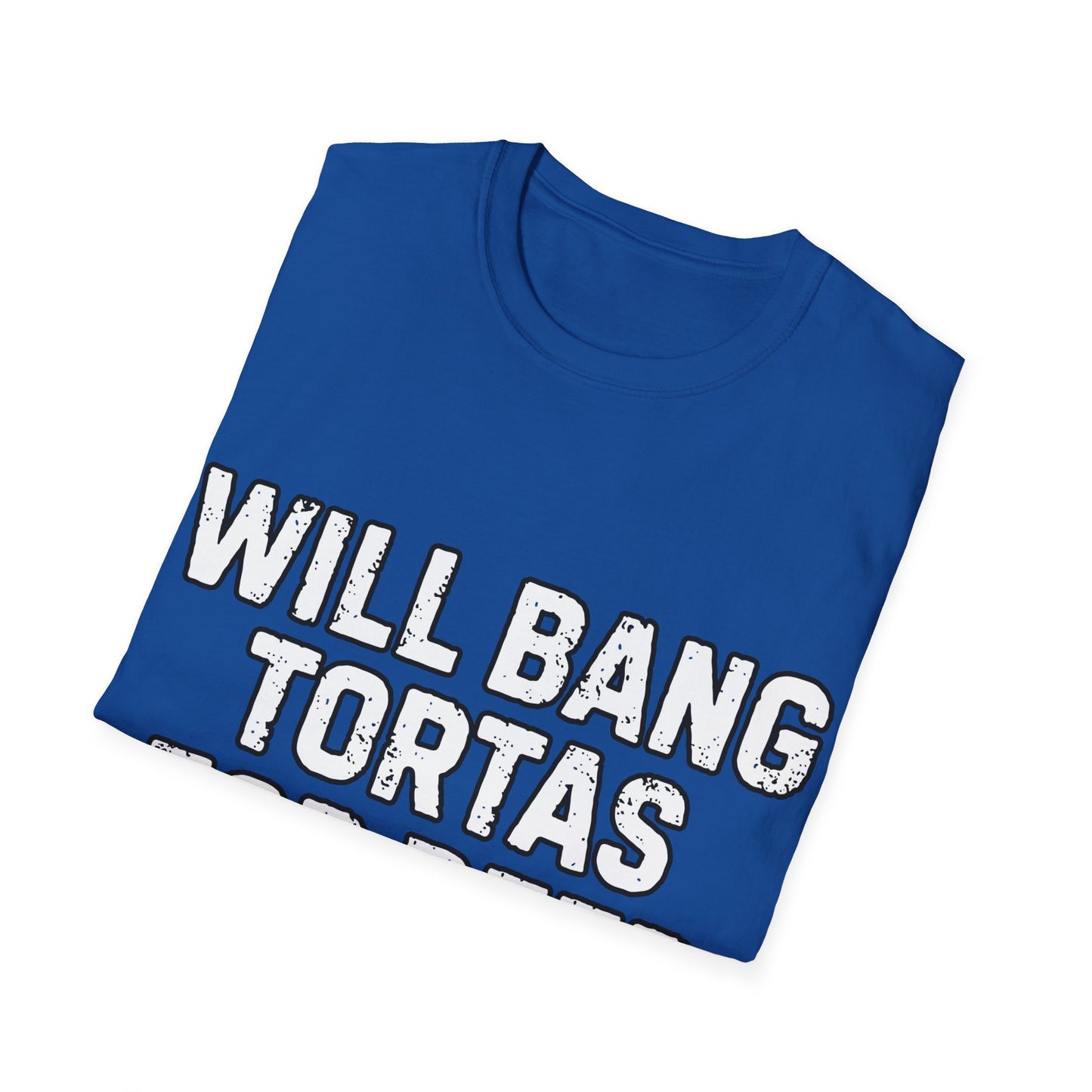 Will Bang Tortas For Beer Unisex Softstyle T-Shirt