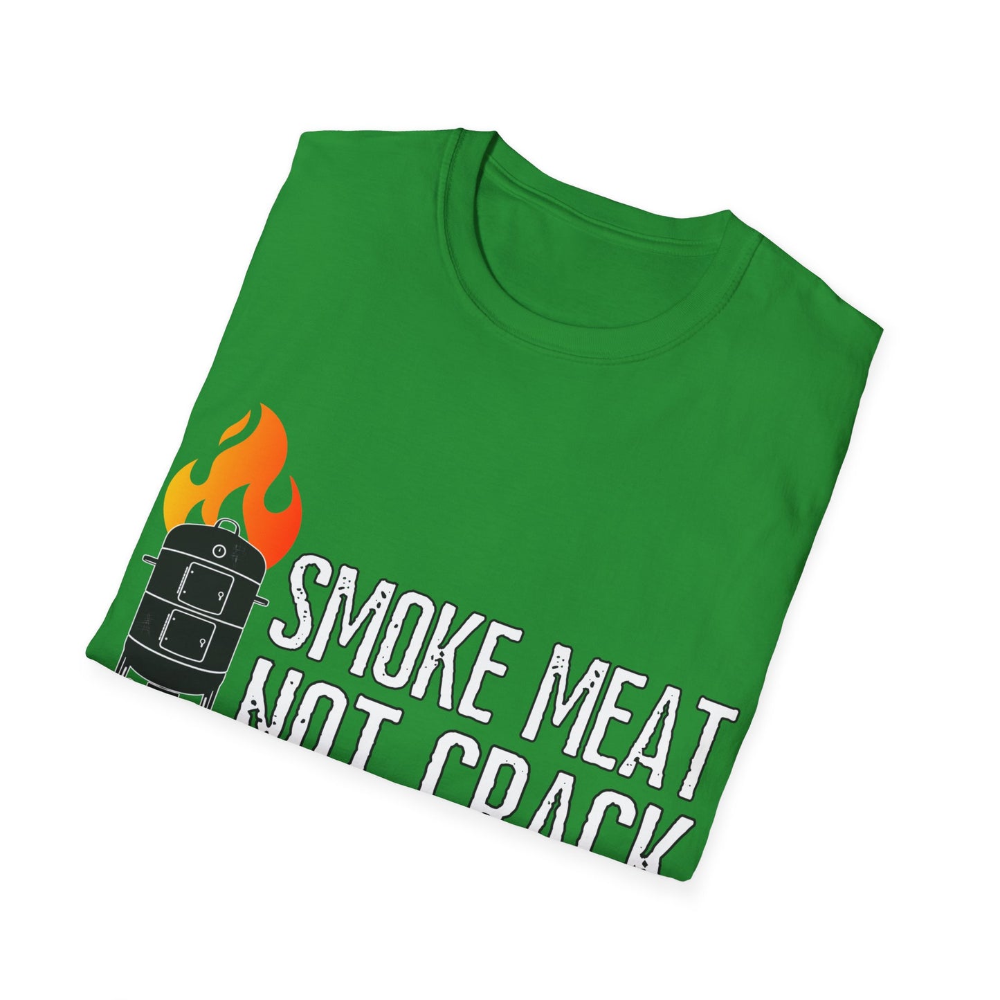 Smoke Meat Not Crack Unisex Softstyle T-Shirt