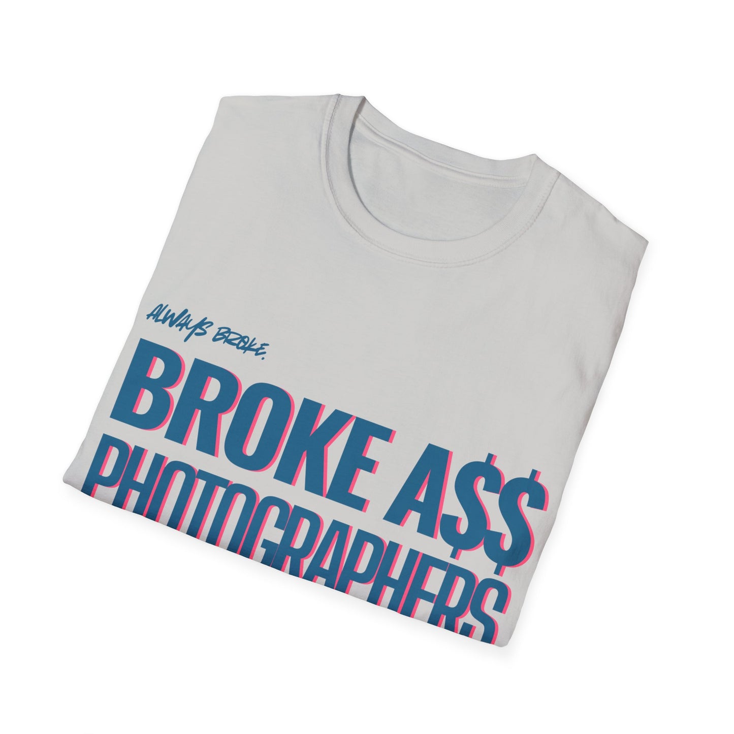 Broke A$$ Photographers Club Unisex Softstyle T-Shirt
