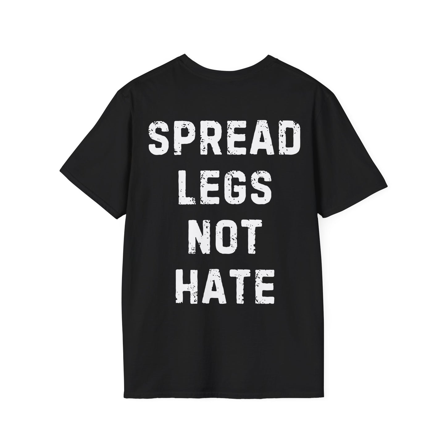 Spread Legs Not Hate Unisex Softstyle T-Shirt