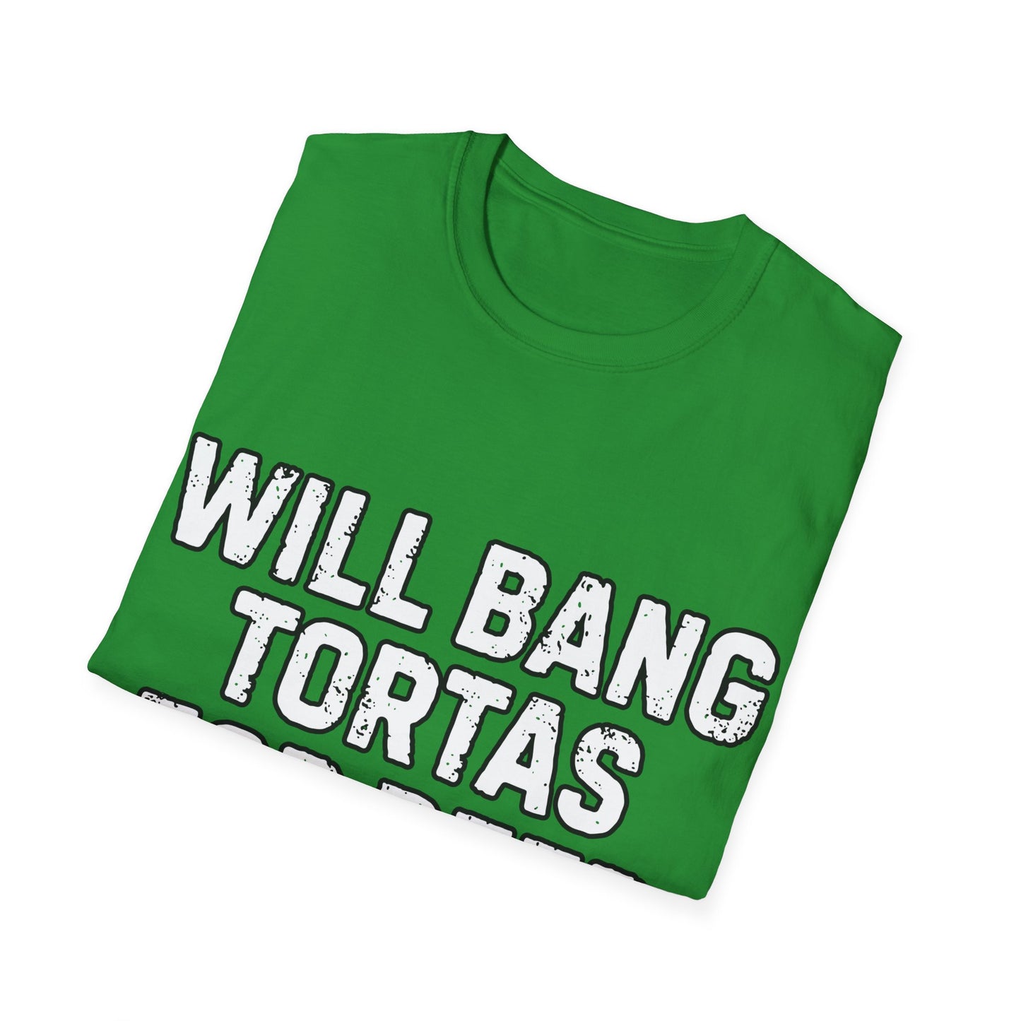 Will Bang Tortas For Beer Unisex Softstyle T-Shirt