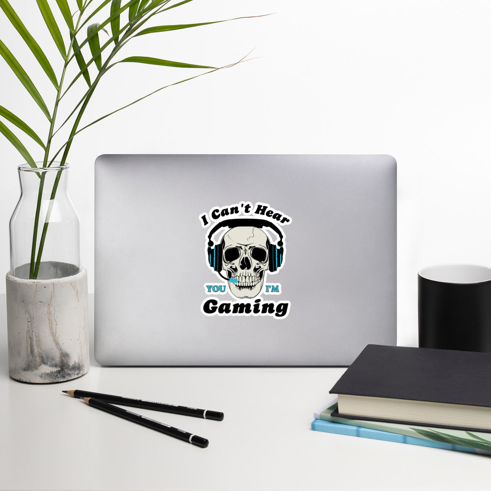 I can't hear you I'm GAMING Bubble-free stickers