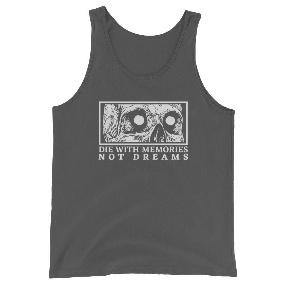 Die with Memories Not Dreams Unisex Tank Top