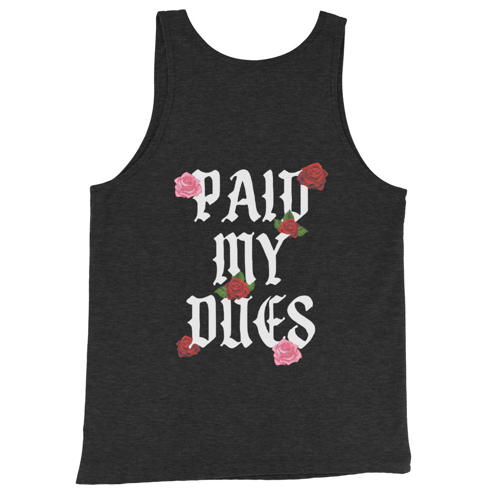Paid My Dues roses Unisex Tank Top