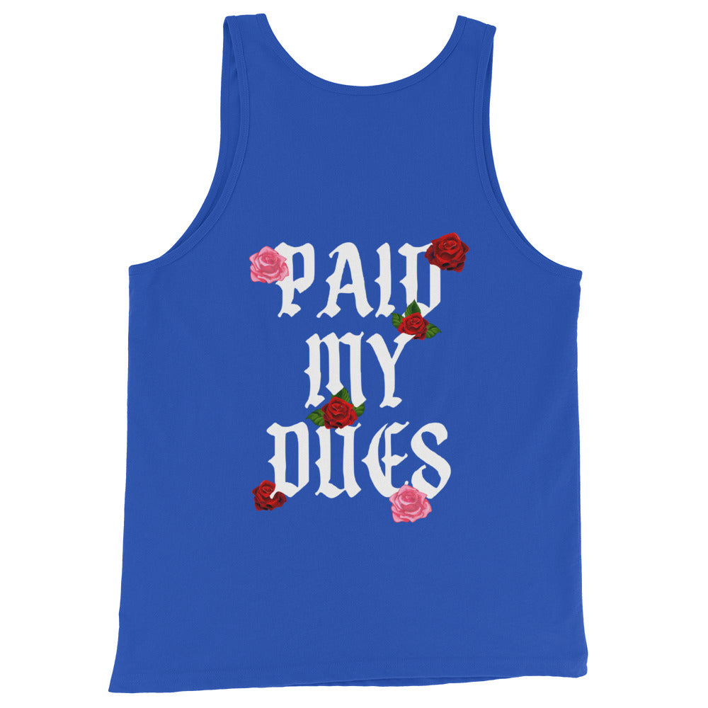 Paid My Dues roses Unisex Tank Top