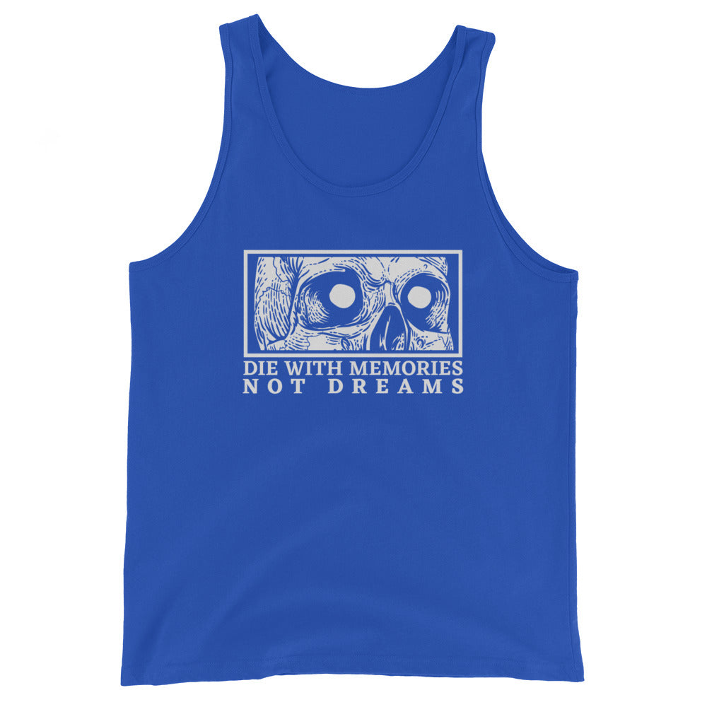 Die with Memories Not Dreams Unisex Tank Top