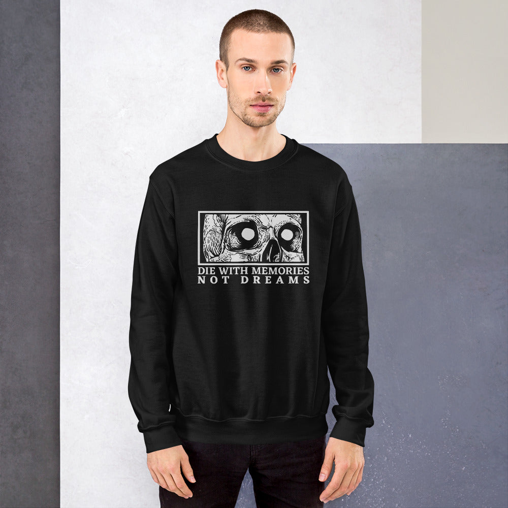 Die with Memories Not Dreams Unisex Sweatshirt