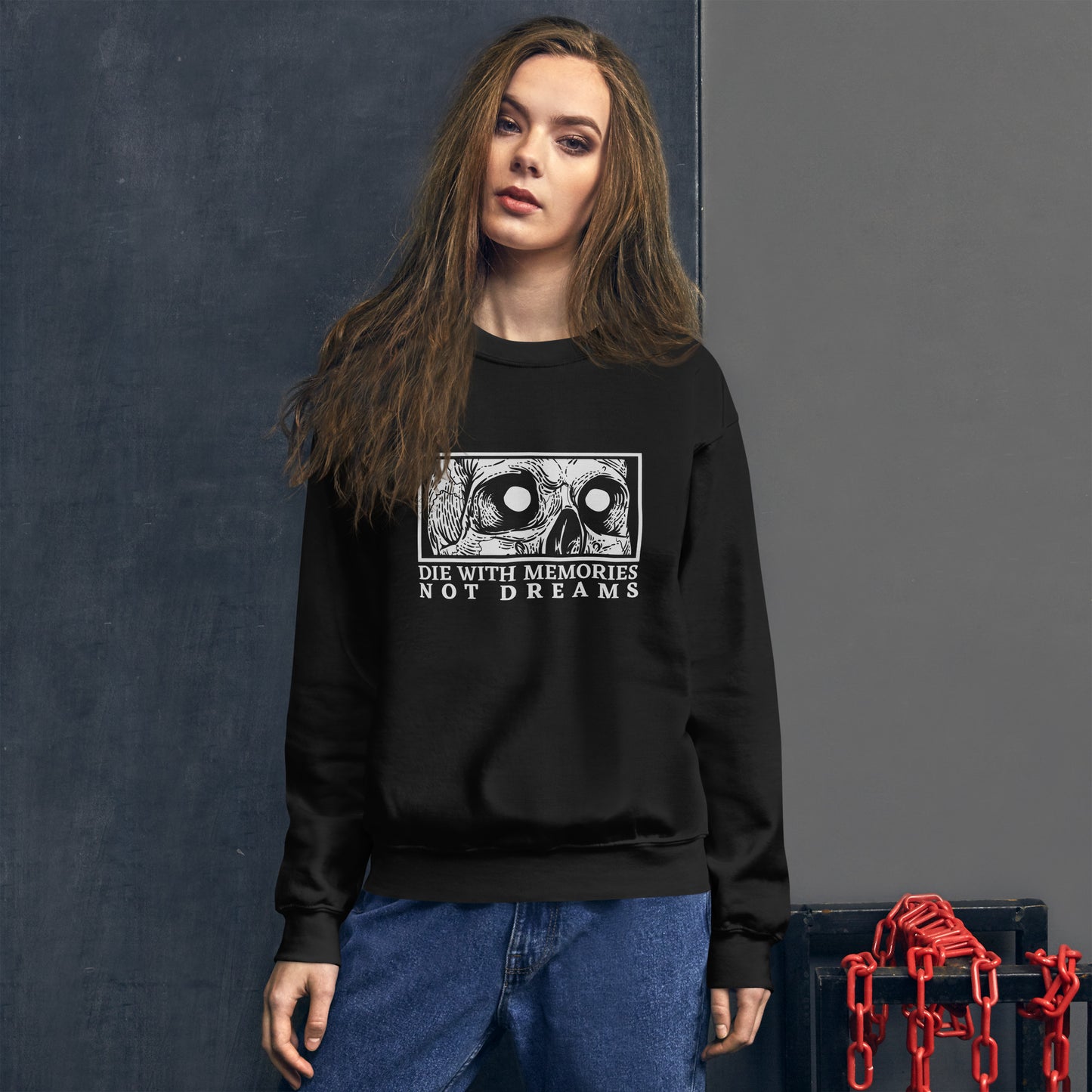 Die with Memories Not Dreams Unisex Sweatshirt