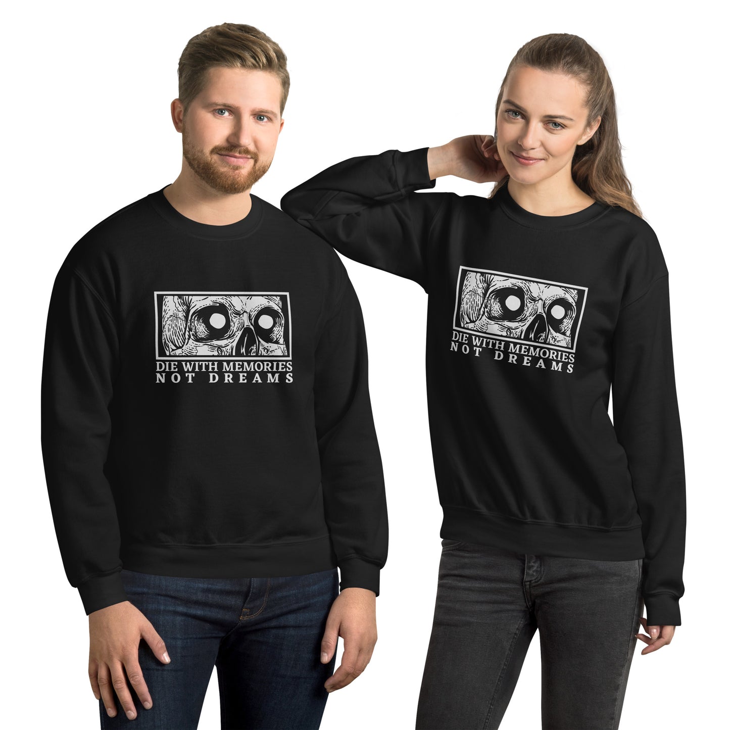 Die with Memories Not Dreams Unisex Sweatshirt