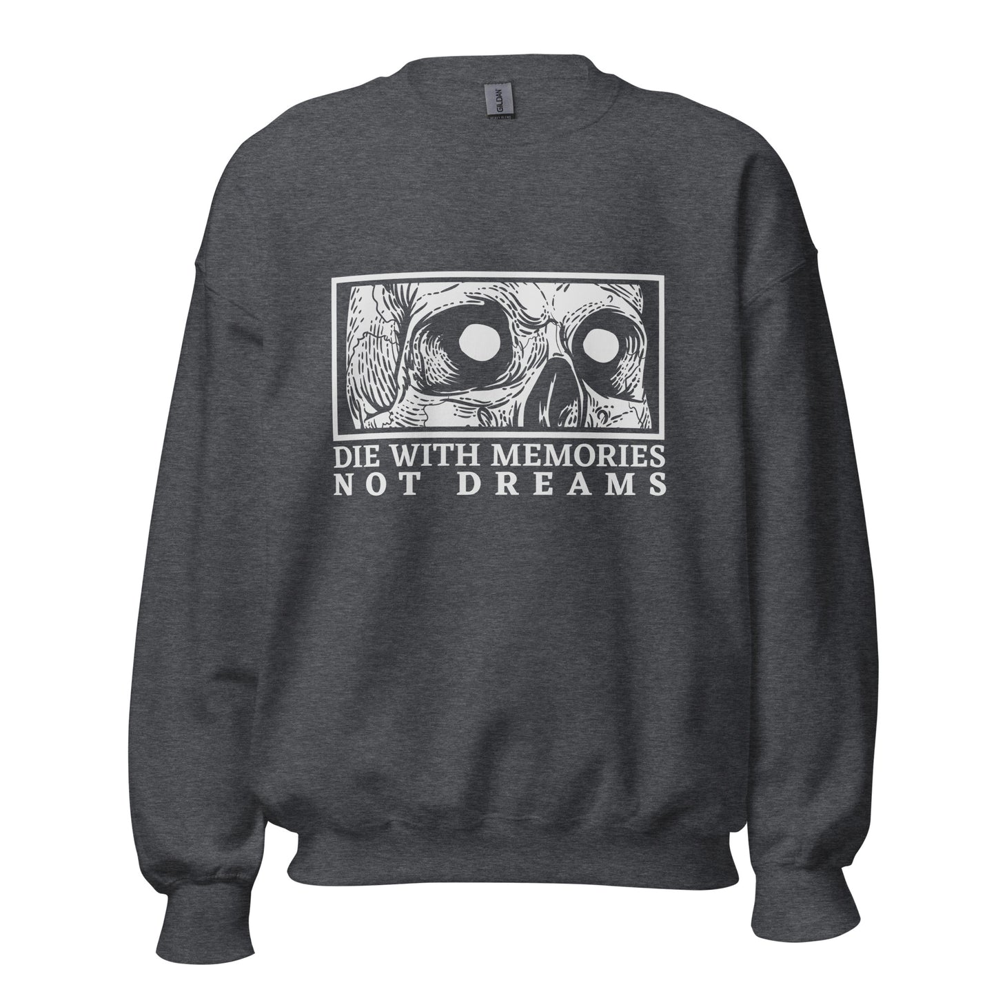 Die with Memories Not Dreams Unisex Sweatshirt
