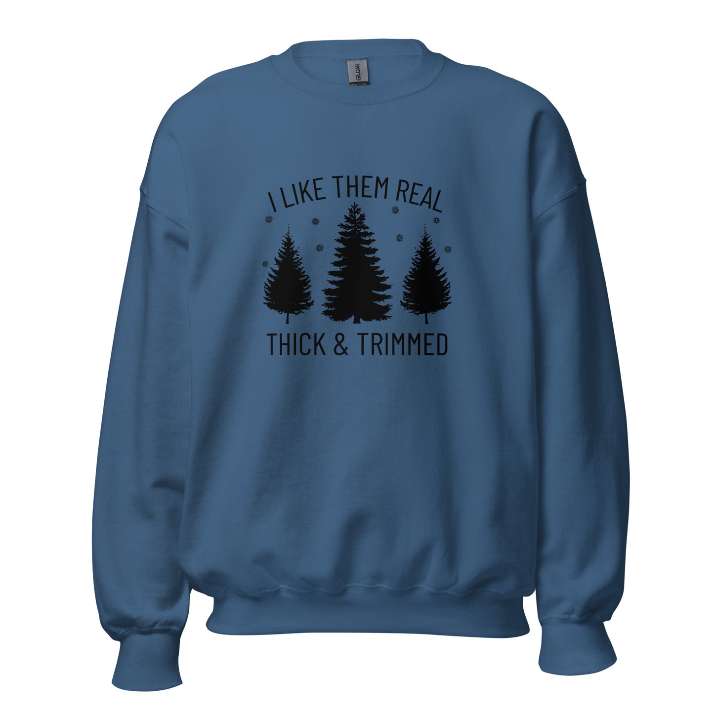 I Like Them Real Thick & Trimmed Unisex Sweatshirt