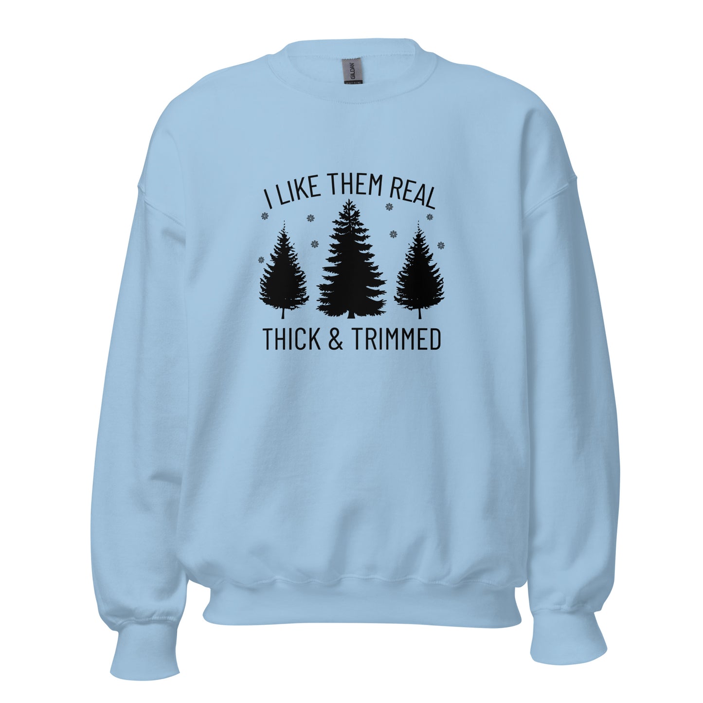 I Like Them Real Thick & Trimmed Unisex Sweatshirt