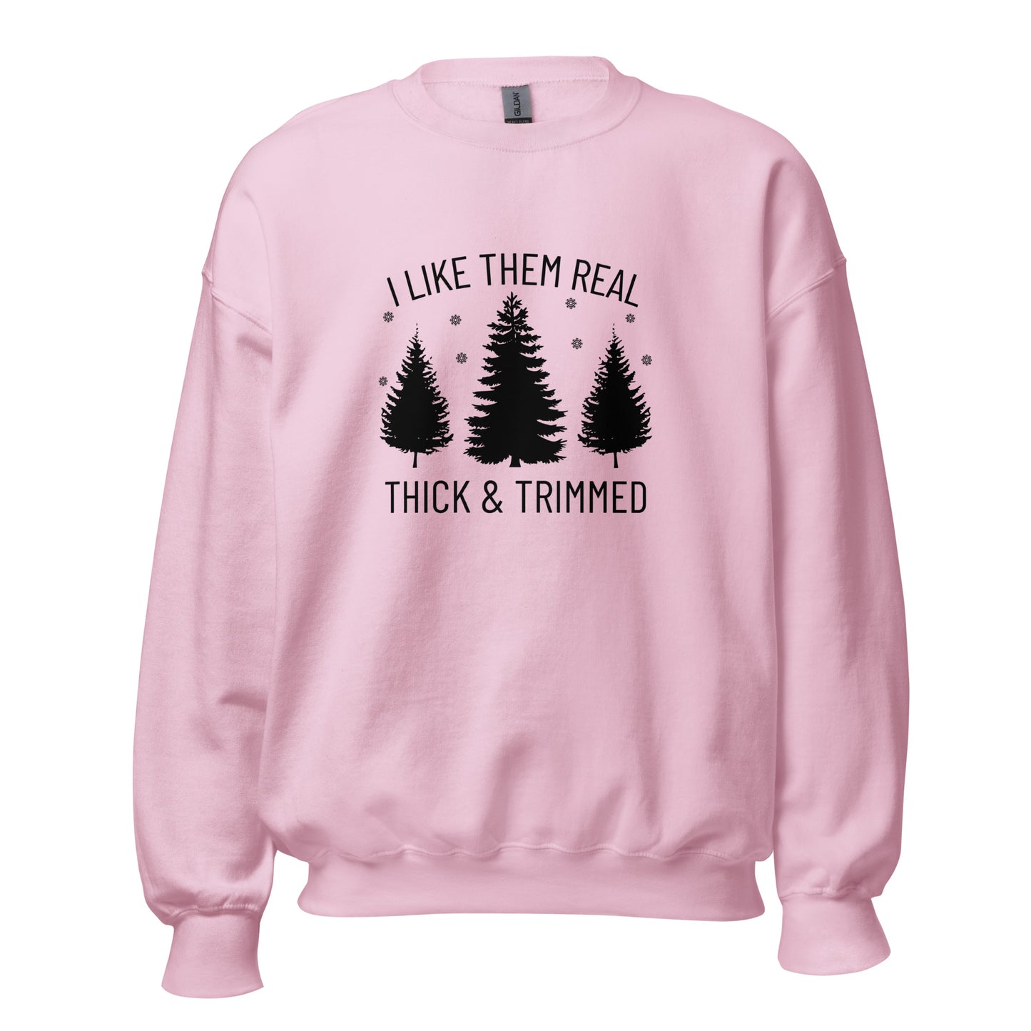 I Like Them Real Thick & Trimmed Unisex Sweatshirt