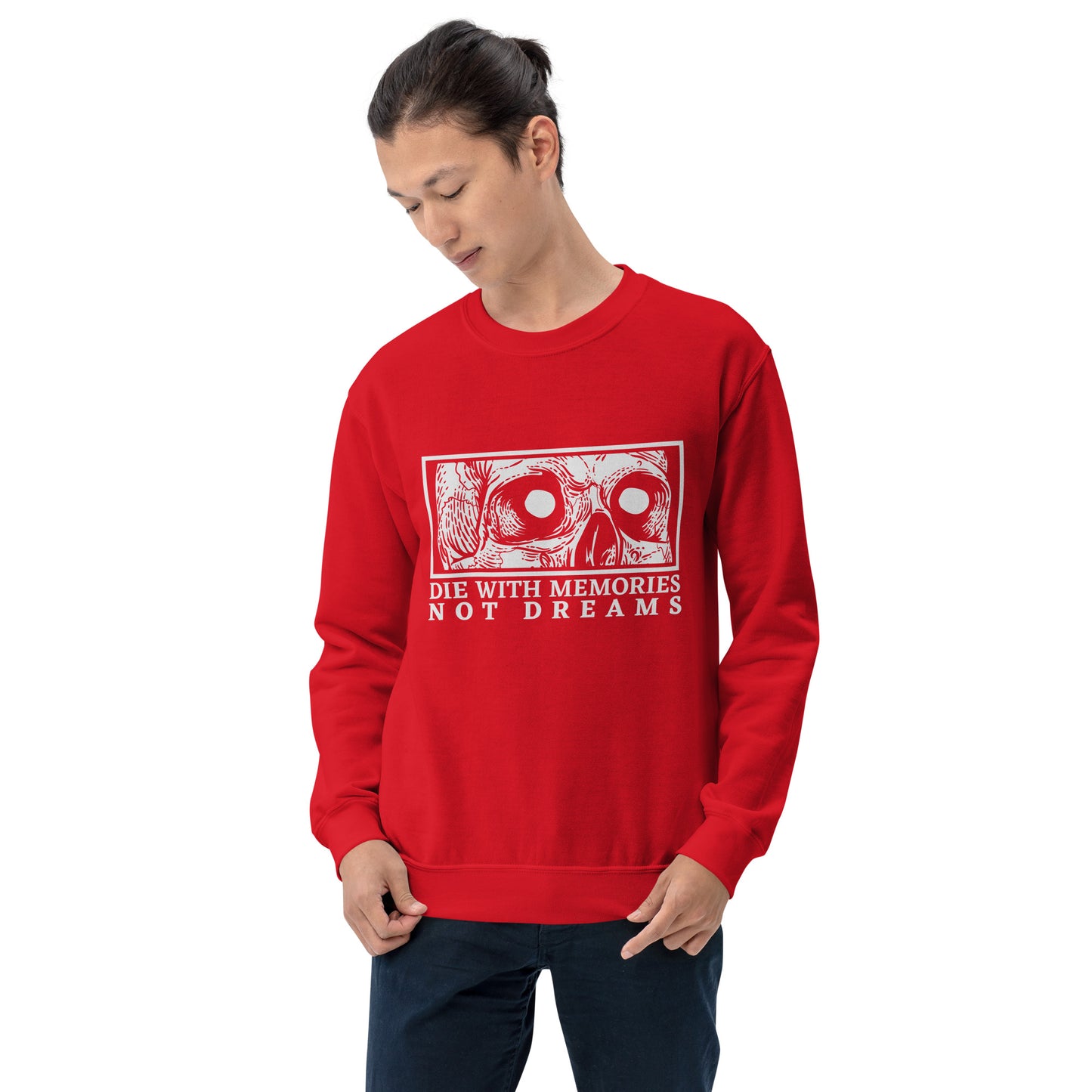Die with Memories Not Dreams Unisex Sweatshirt