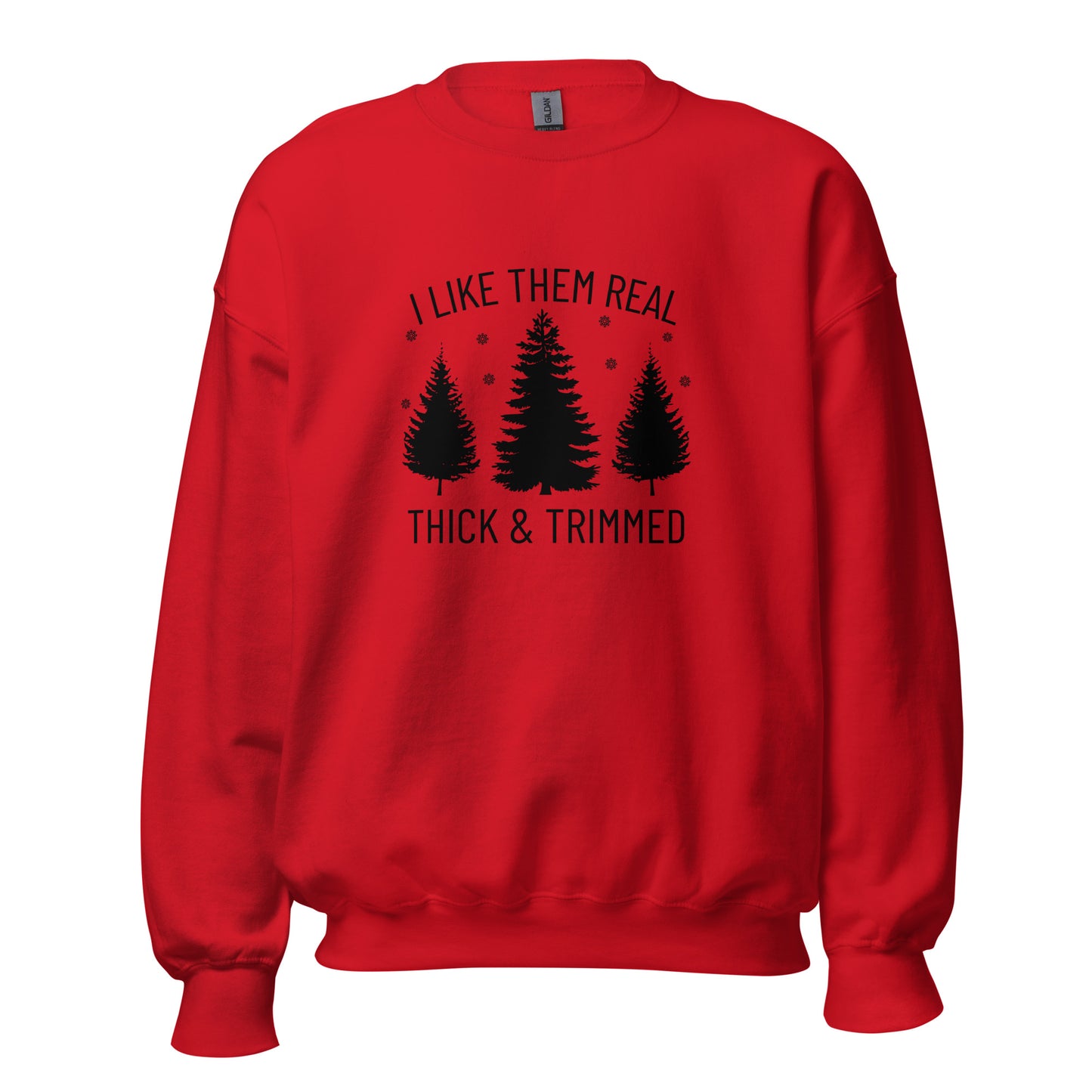 I Like Them Real Thick & Trimmed Unisex Sweatshirt