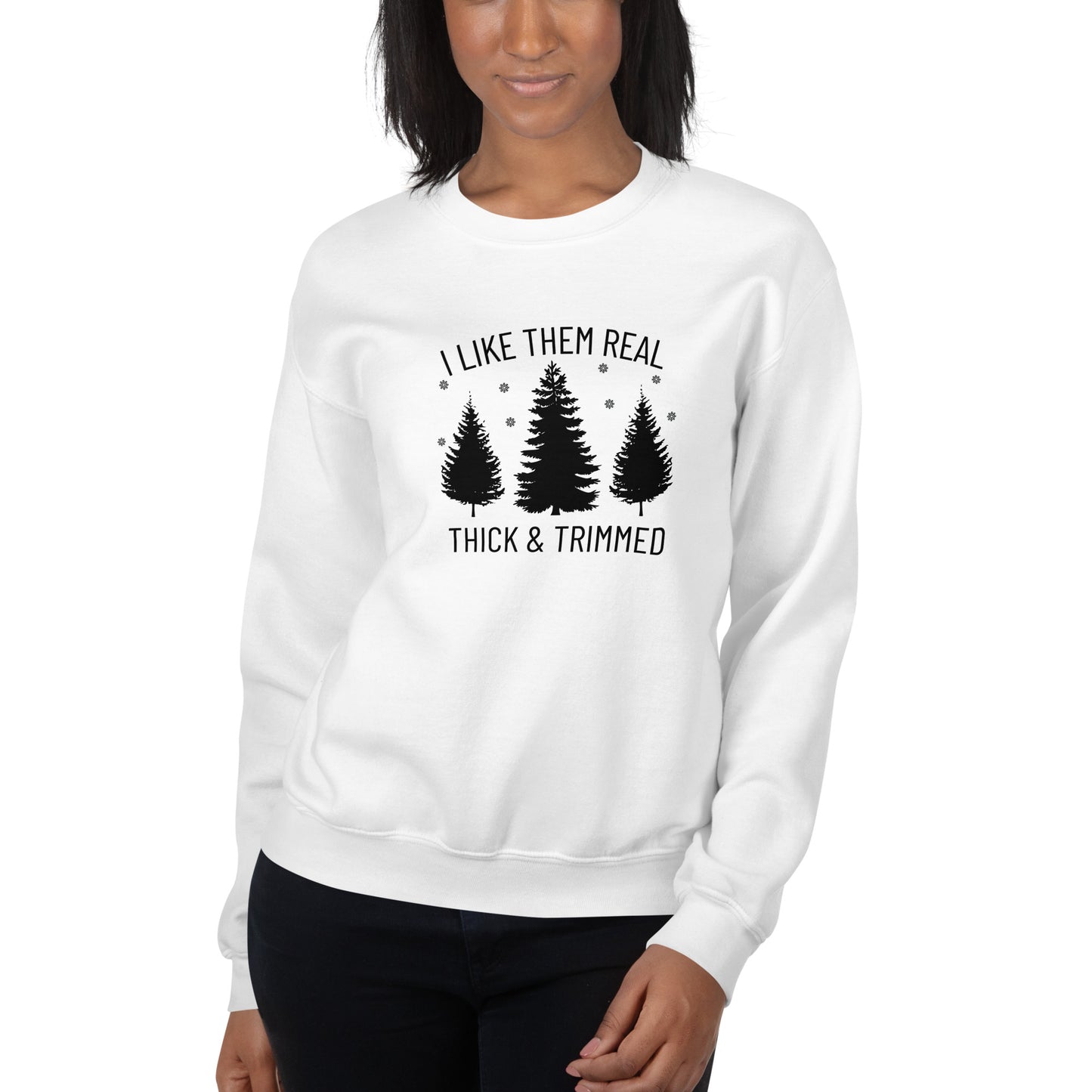 I Like Them Real Thick & Trimmed Unisex Sweatshirt