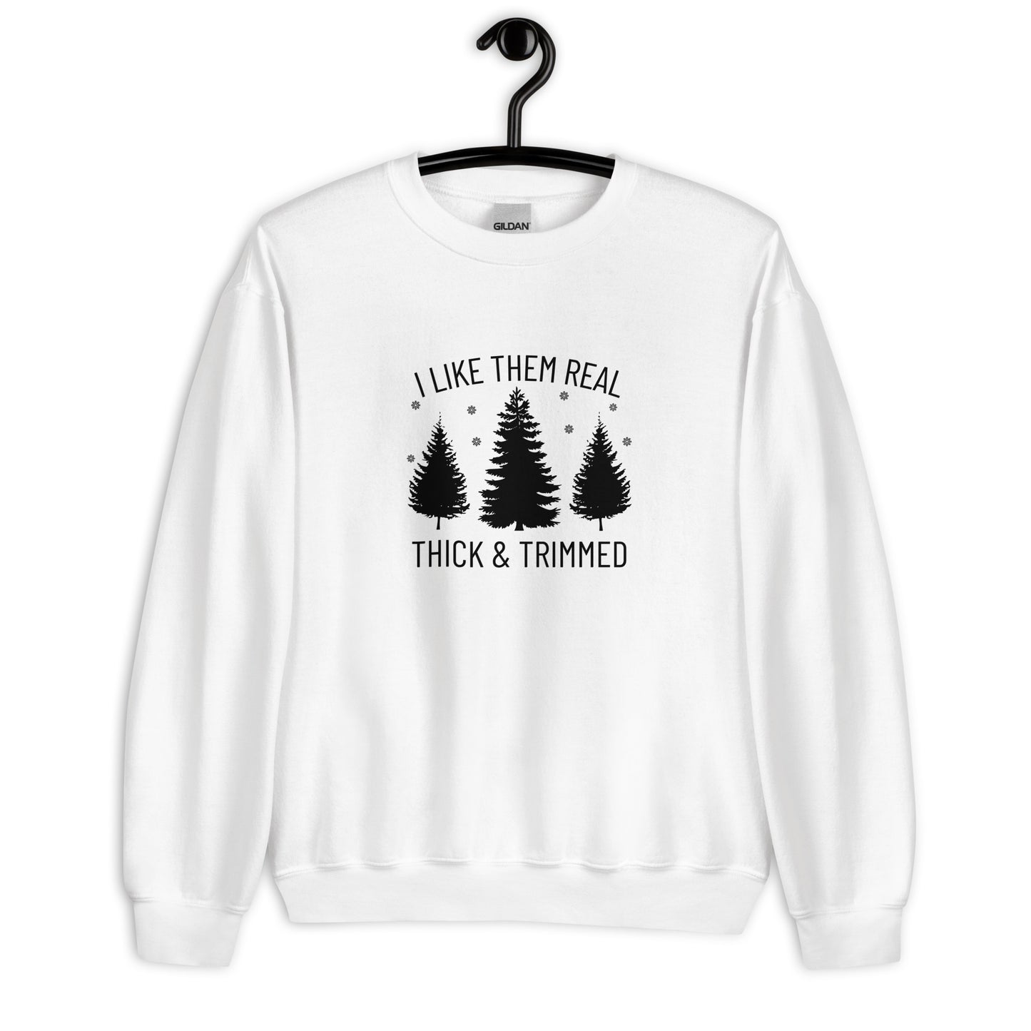 I Like Them Real Thick & Trimmed Unisex Sweatshirt