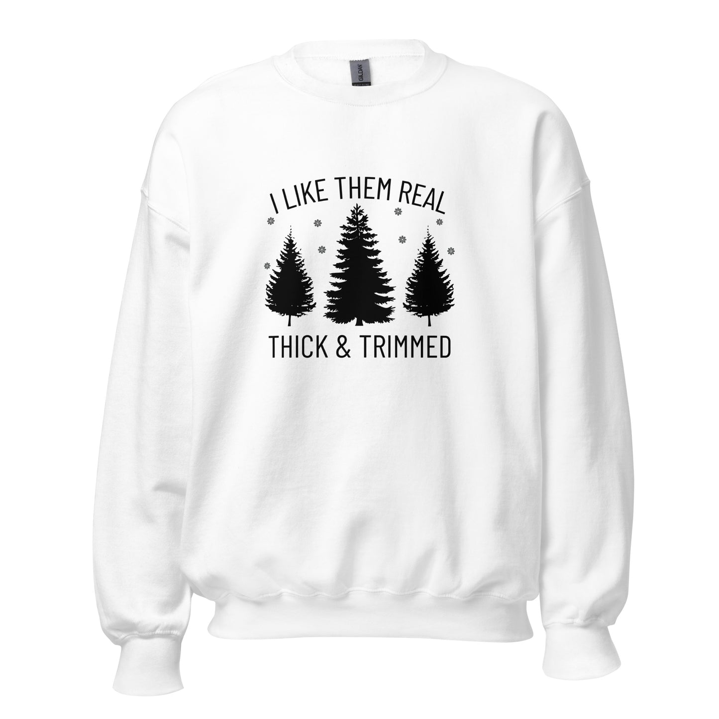 I Like Them Real Thick & Trimmed Unisex Sweatshirt