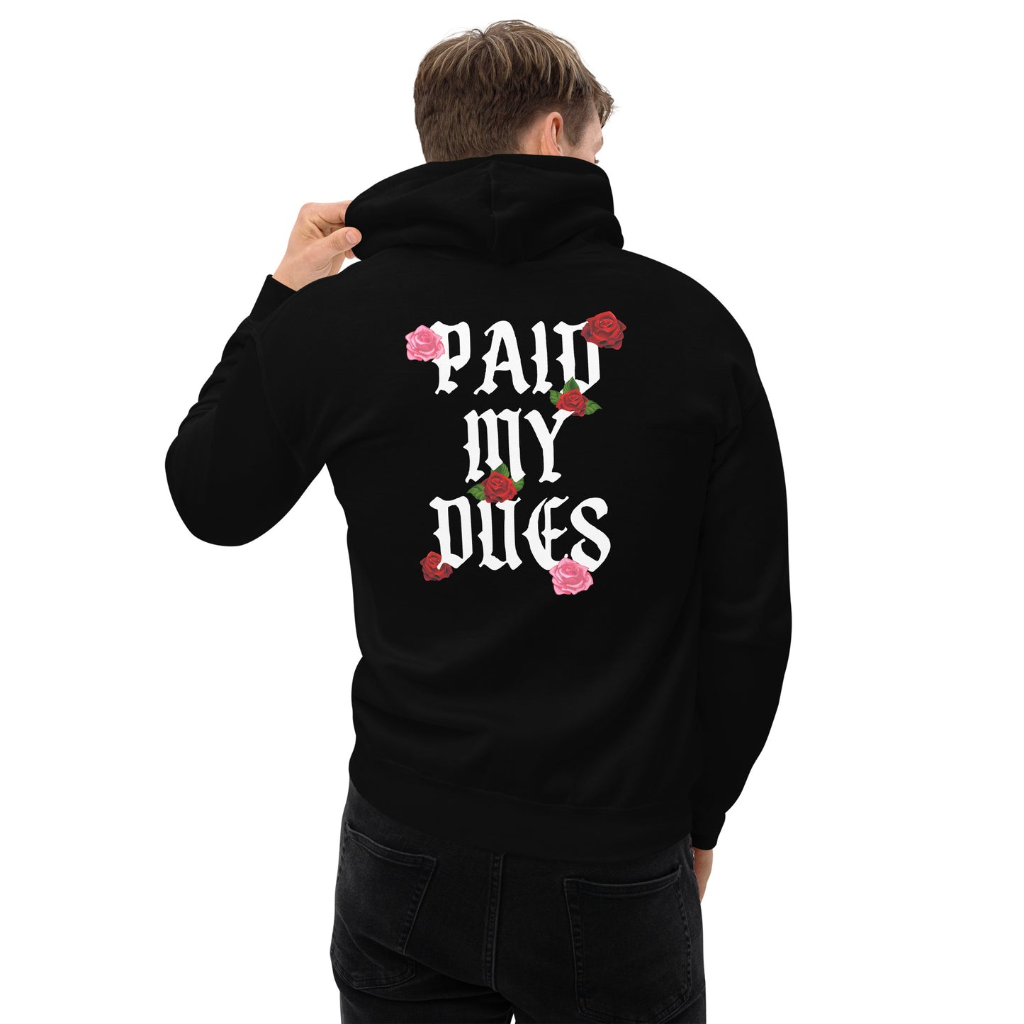 Paid My Dues roses Unisex Hoodie