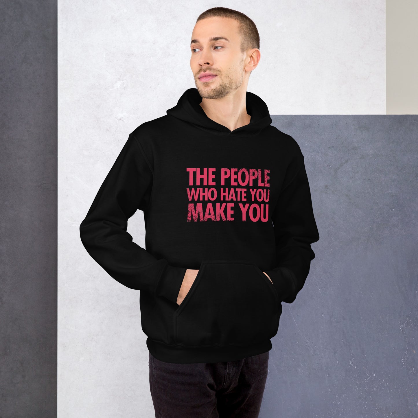 The People Who Hate You Make You Unisex Hoodie