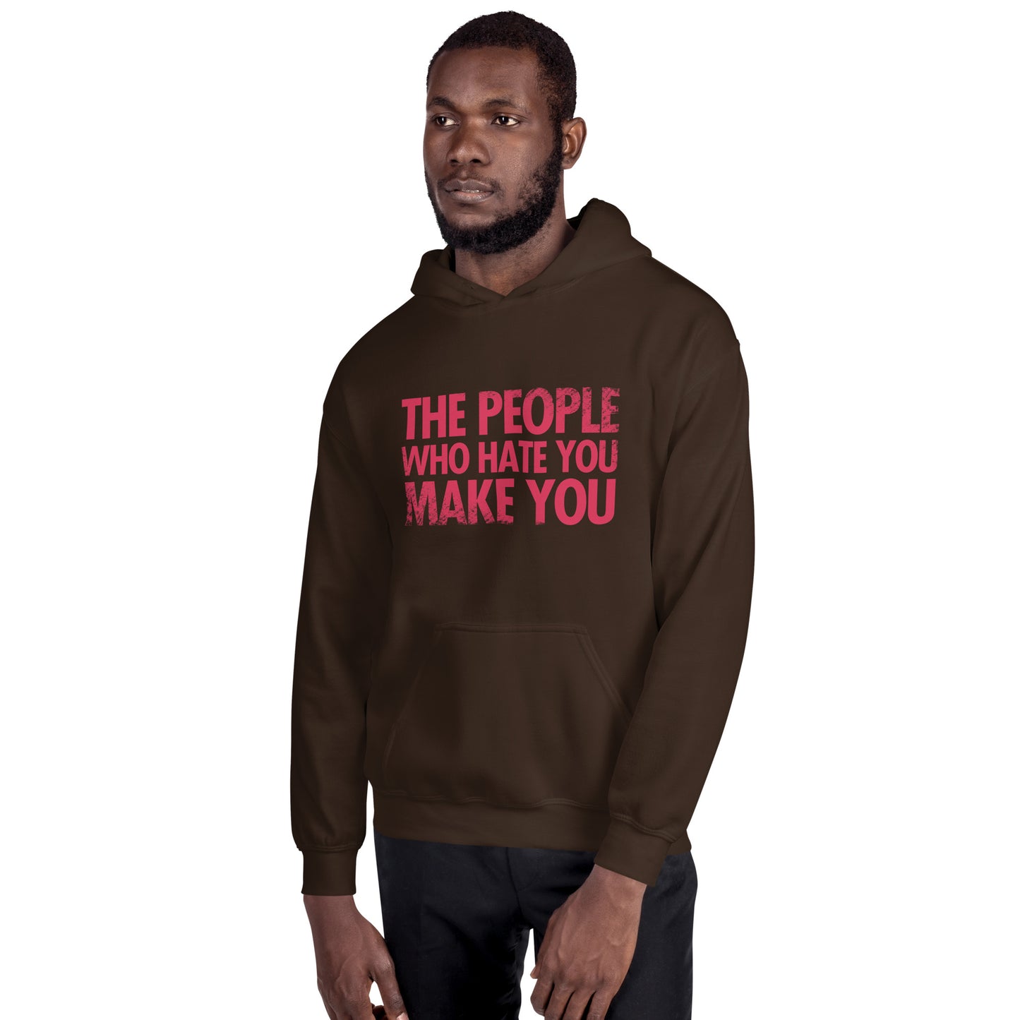 The People Who Hate You Make You Unisex Hoodie