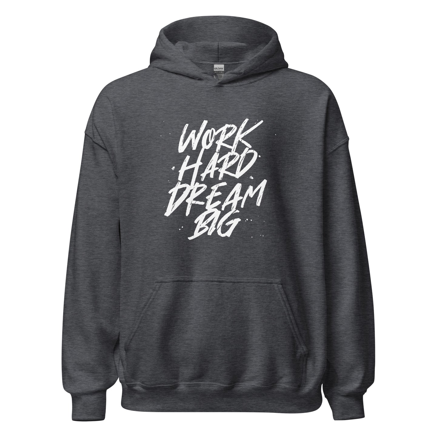 Work HARD Dream BIG Unisex Hoodie