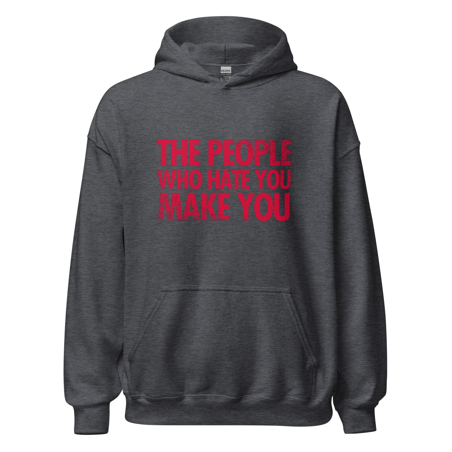 The People Who Hate You Make You Unisex Hoodie