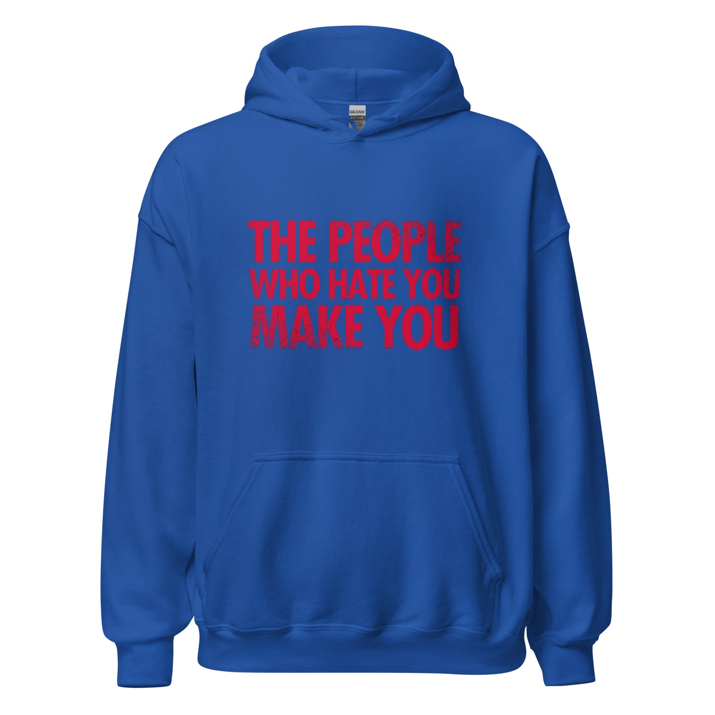 The People Who Hate You Make You Unisex Hoodie