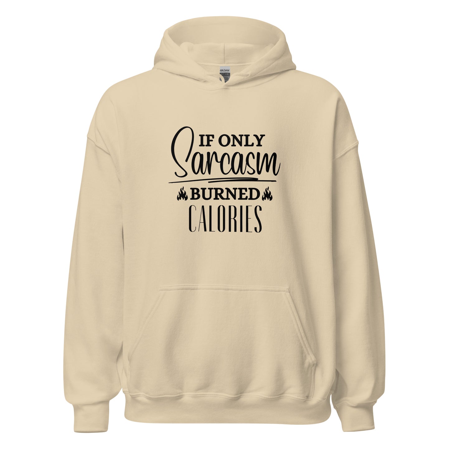 If ONLY sarcasm burned calories Unisex Hoodie