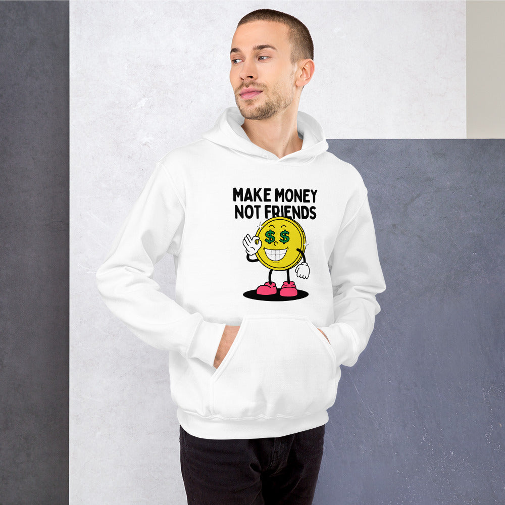Make Money Not Friends Unisex Hoodie