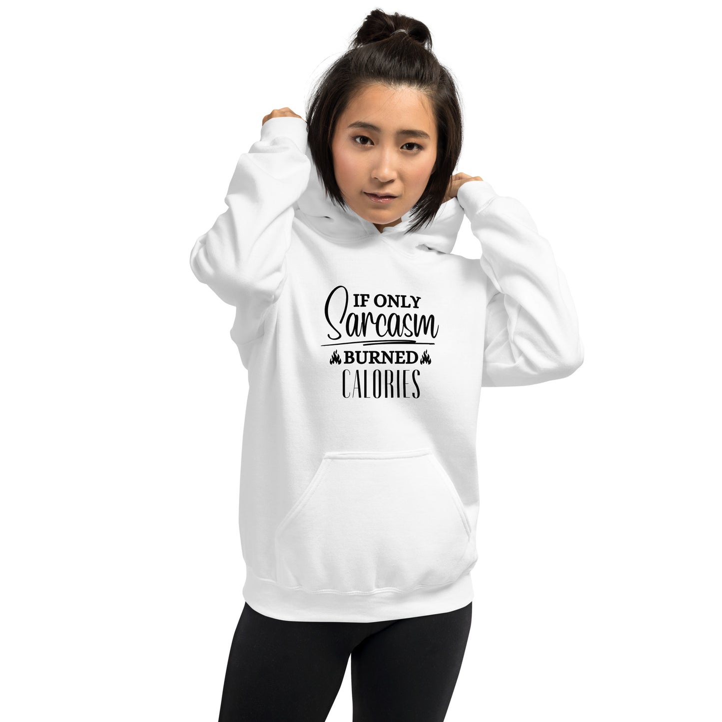 If ONLY sarcasm burned calories Unisex Hoodie