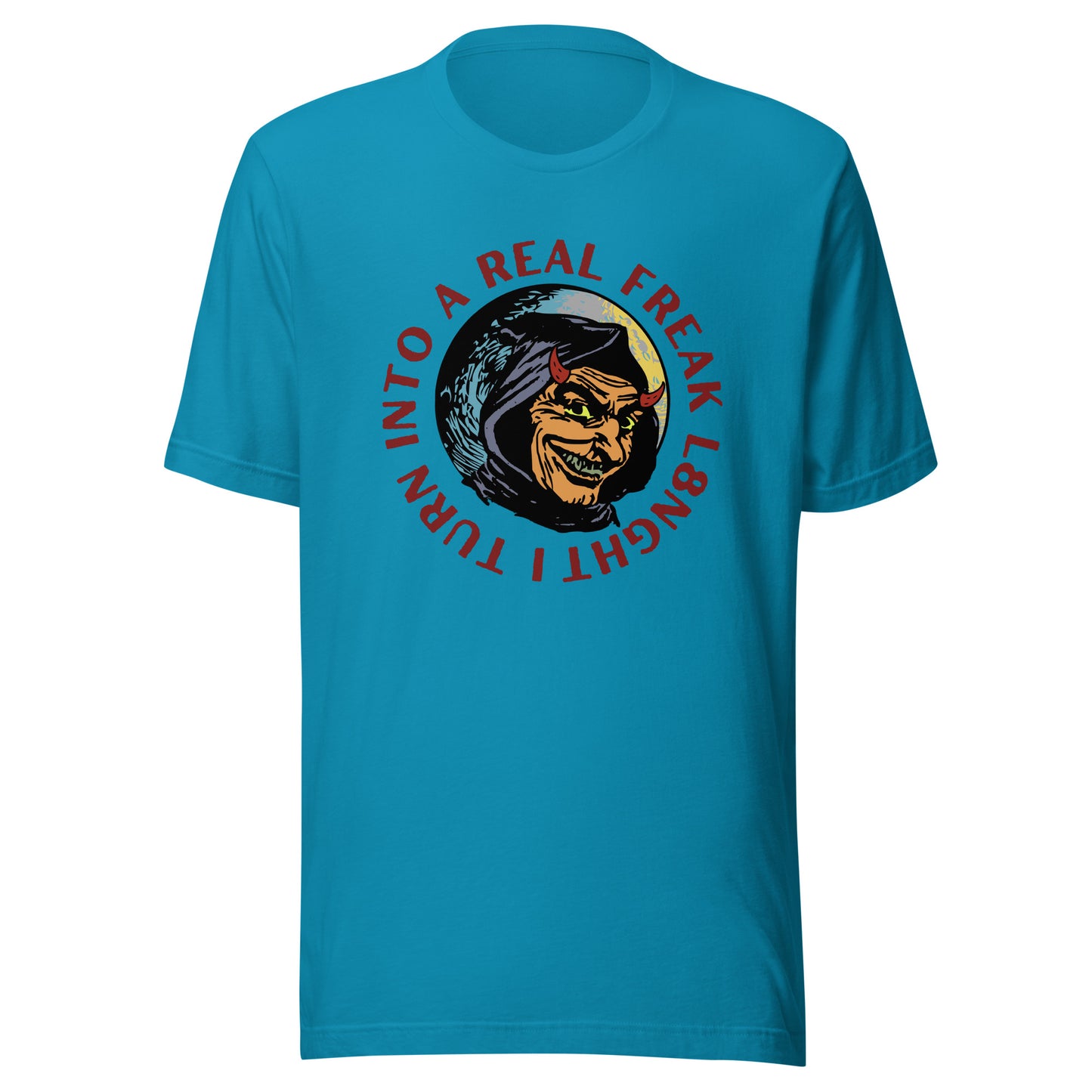 I turn into a real freak L8NGHT Unisex t-shirt