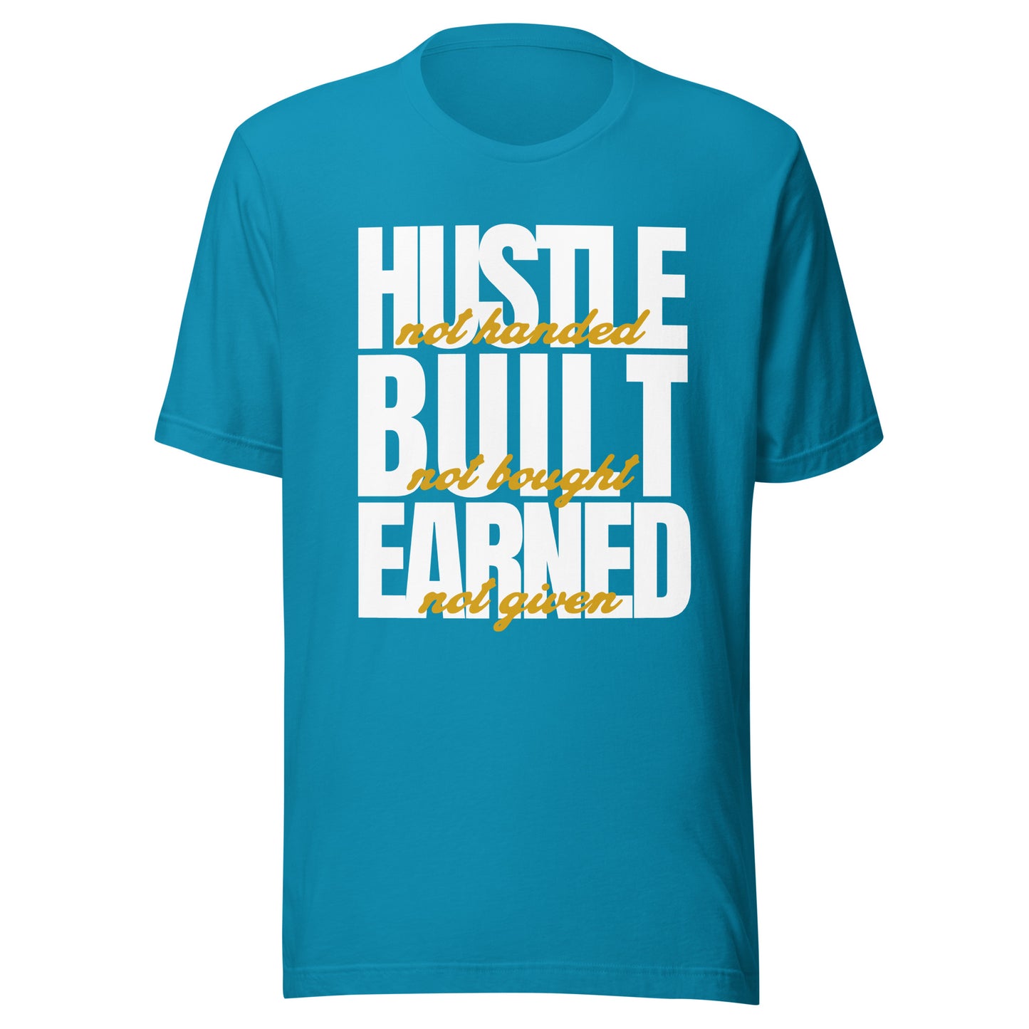 Hustle Built Earned Unisex t-shirt