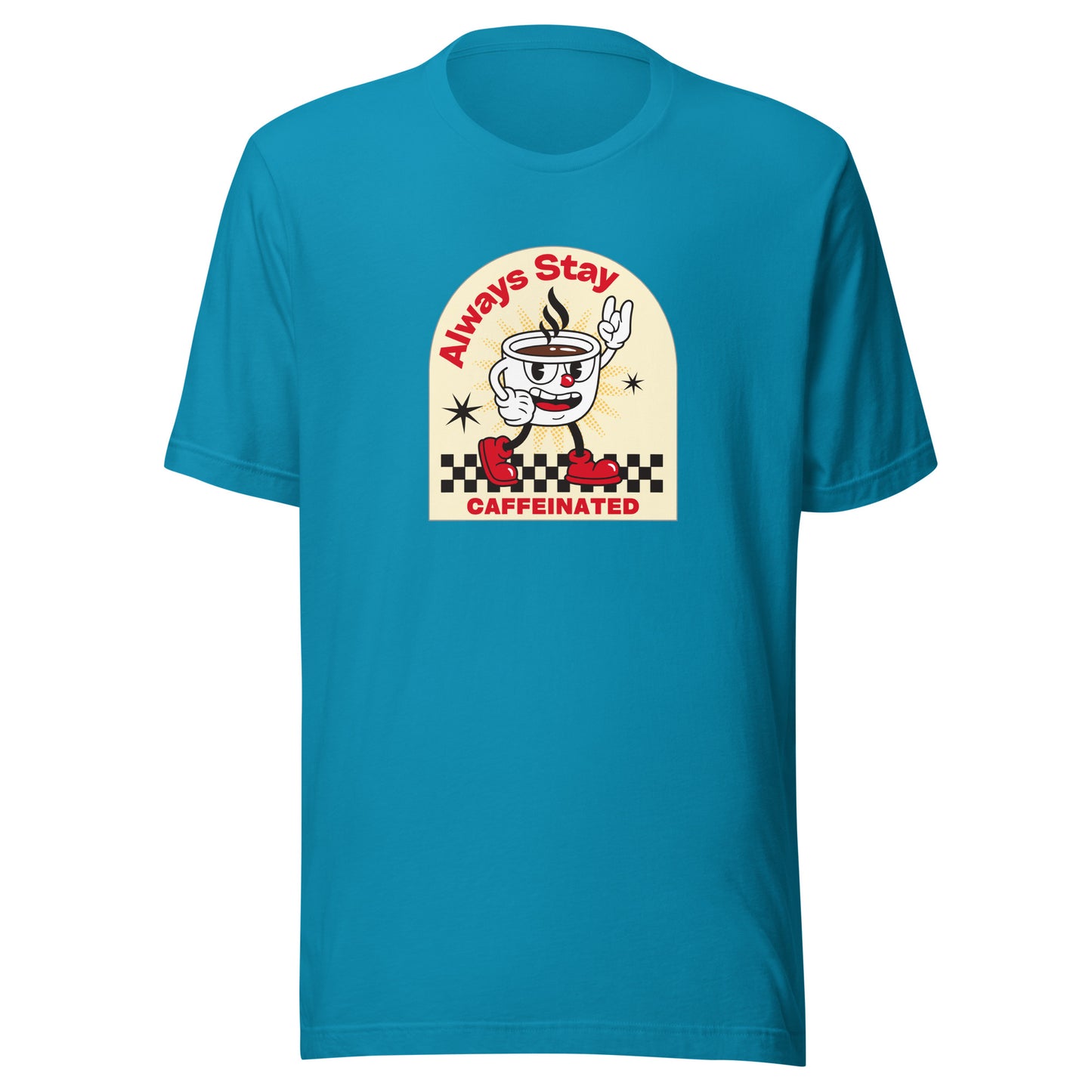 Always Stay Caffeinated coffee lover Unisex t-shirt