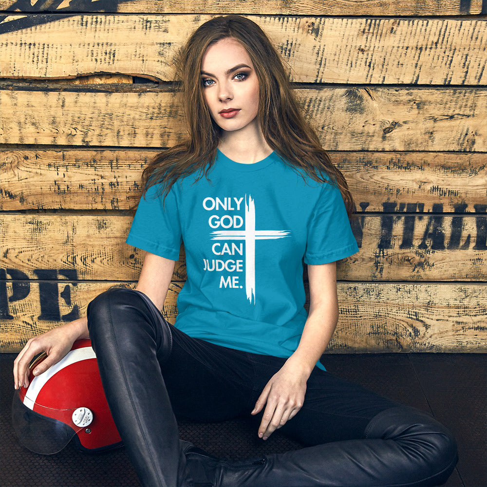 ONLY GOD CAN JUDGE ME Unisex t-shirt