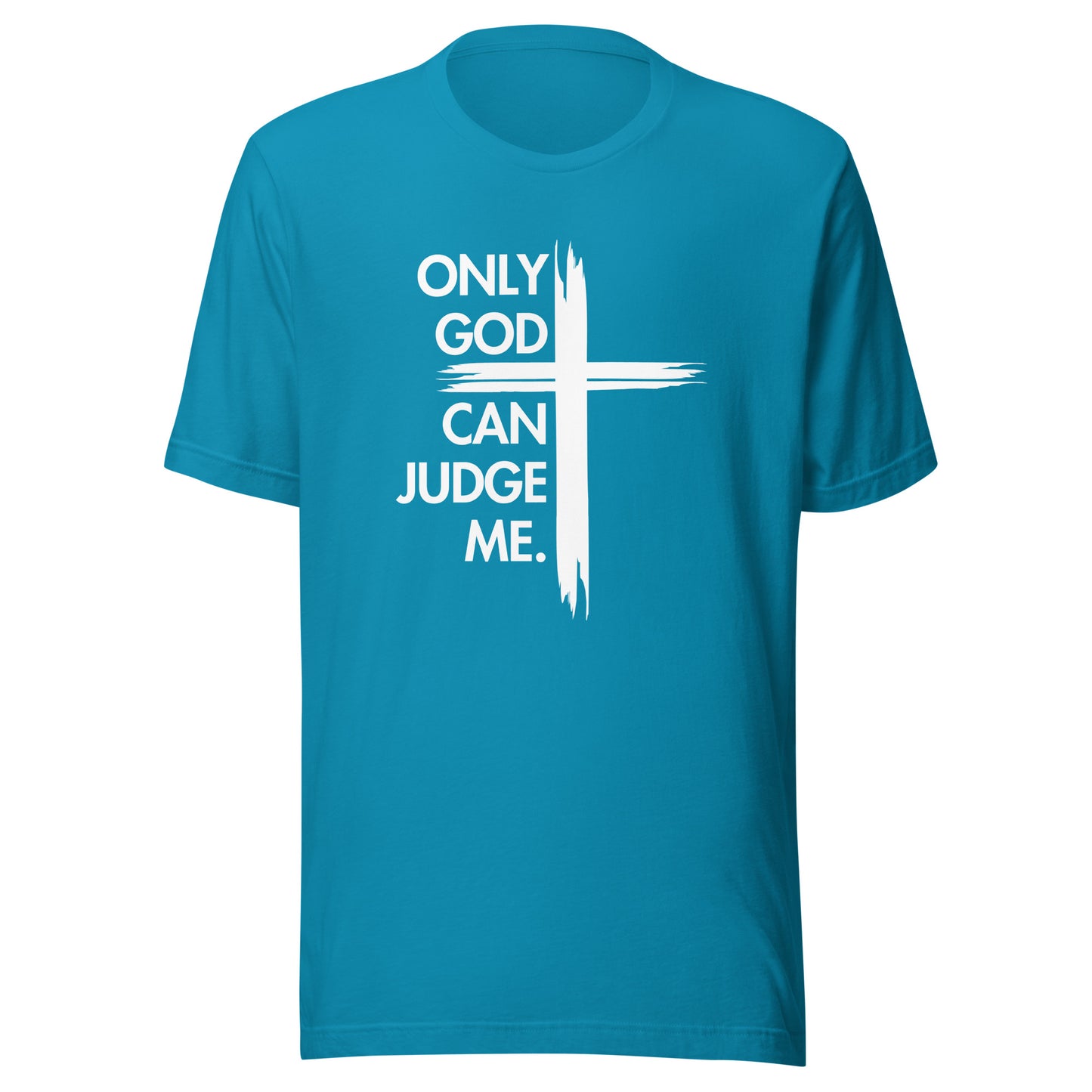 ONLY GOD CAN JUDGE ME Unisex t-shirt