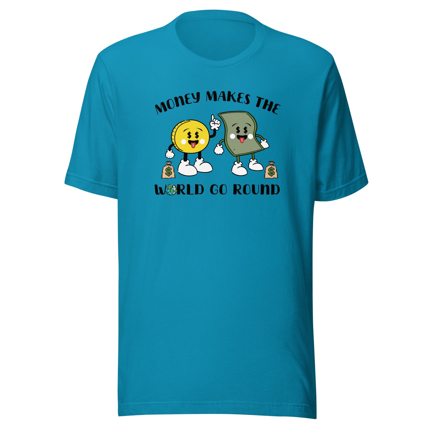Money Makes The World Go Round Unisex t-shirt