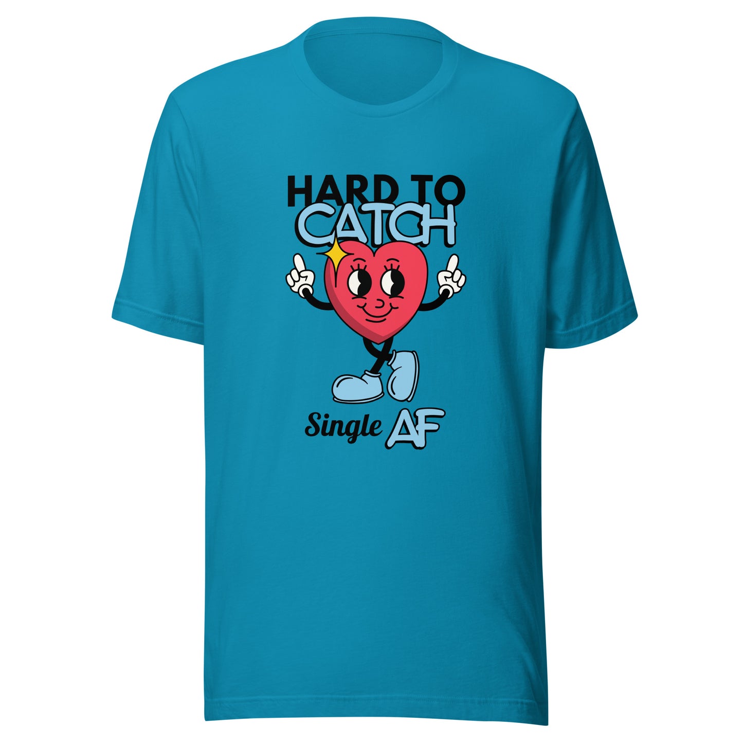 Hard to Catch Single AF Unisex t-shirt