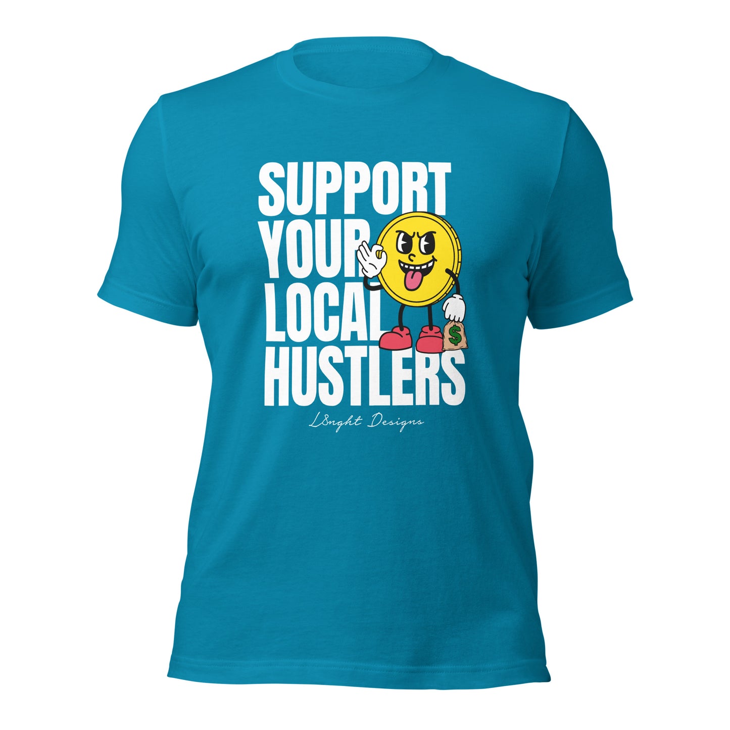Support Your Local Hustlers Unisex t-shirt