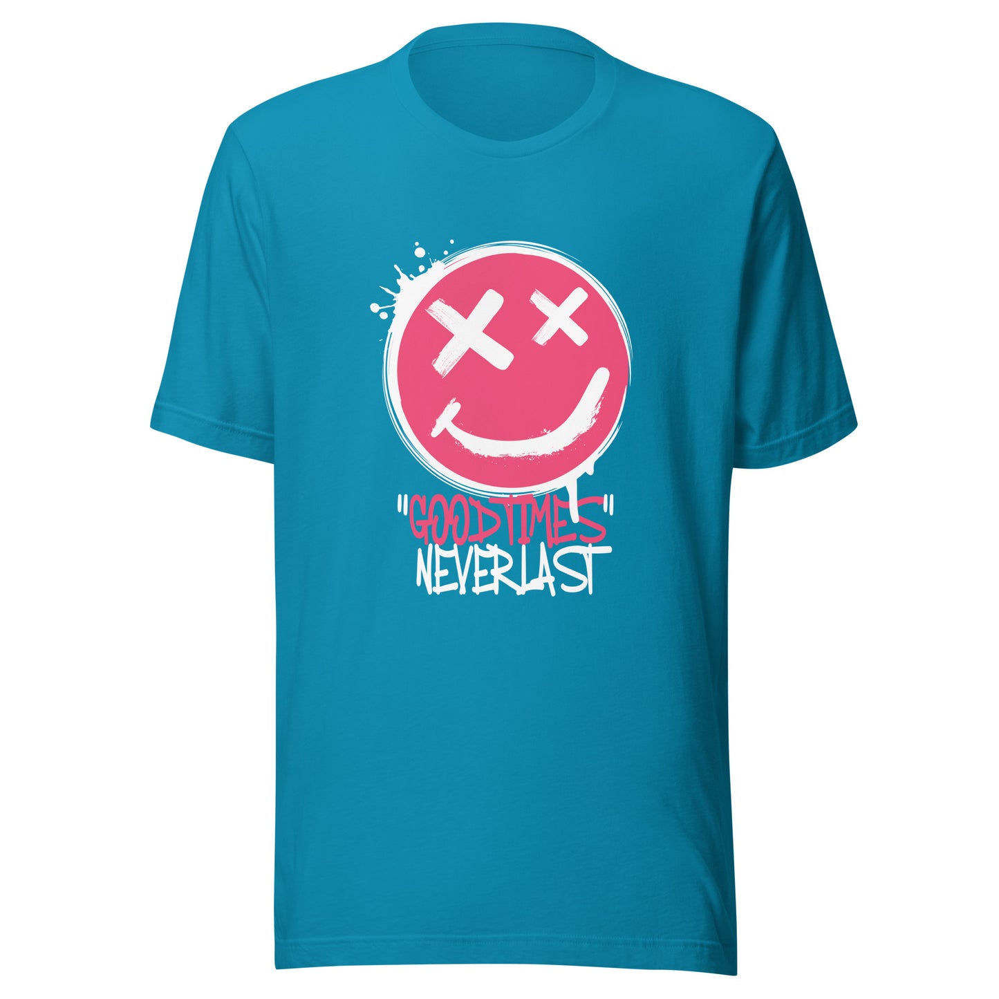 GOOD Times NEVER Last Unisex t-shirt