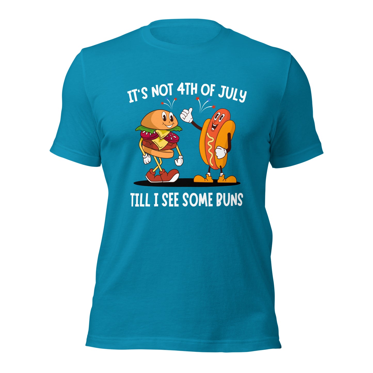 It's not 4th of July till I see some BUNS Unisex t-shirt